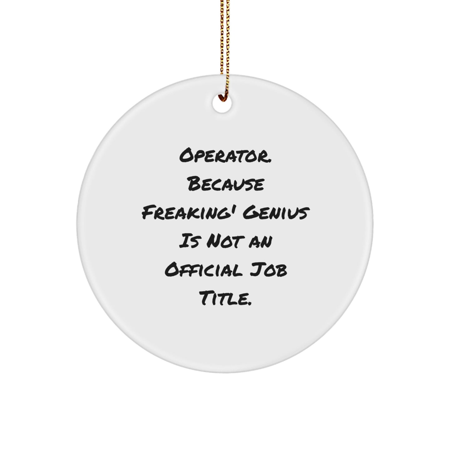 Operator Circle Ornament, Funny Quote Gifts from Men to Operator Friends and Family for Christmas Unique Decorations - Image 1