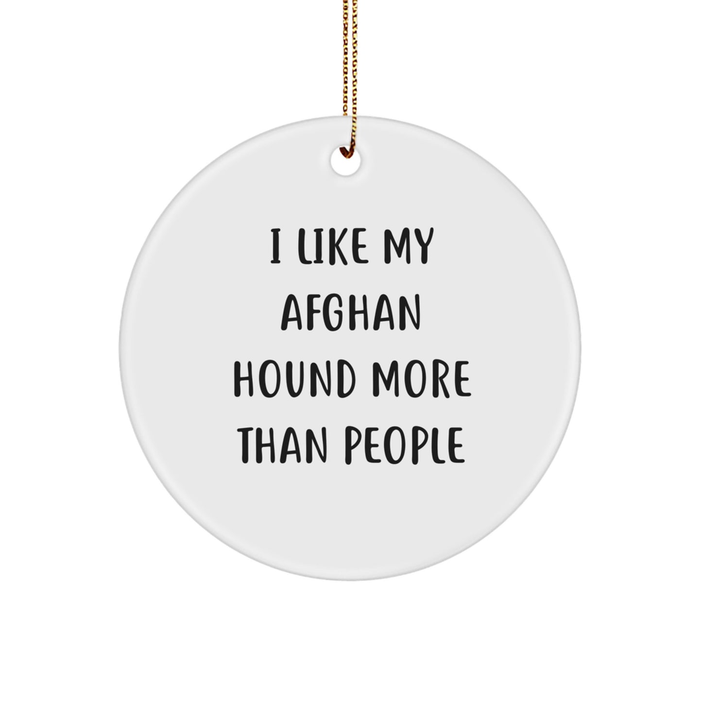 Funny Afghan Hound Dog Gifts from Family, Circle Ornament for Christmas, I Like My Afghan Hound More Than People Quote, Gifts for Afghan Hound Dog Lovers, White Circle Ornament - Image 1
