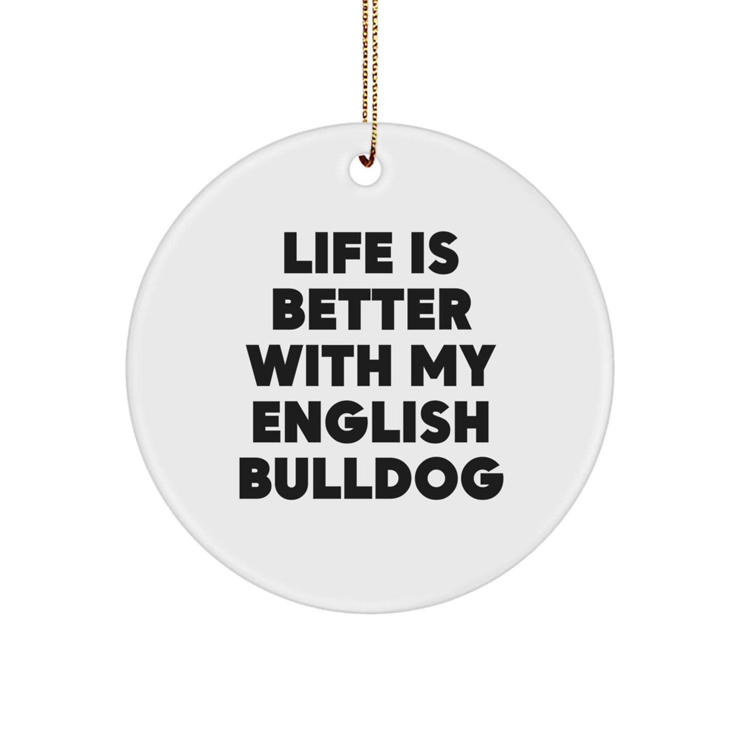 English Bulldog Circle Ornament, Funny Quote Gifts from Friends, Perfect for Christmas Unique Gifts for English Bulldog Lovers - Image 1