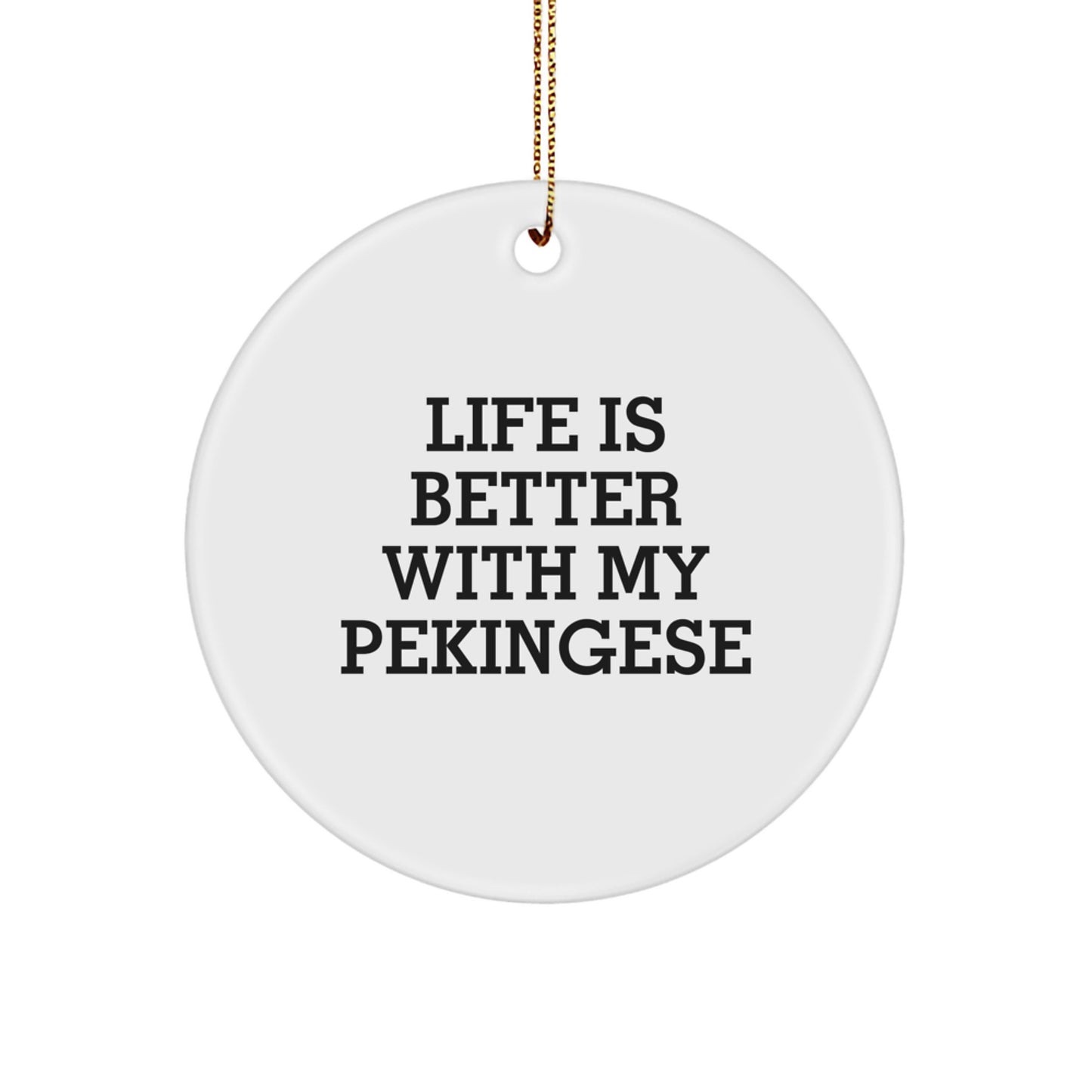 Pekingese Dog Lovers Gifts from Family - Life Is Better With My Pekingese Circle Ornament for Christmas - Image 1