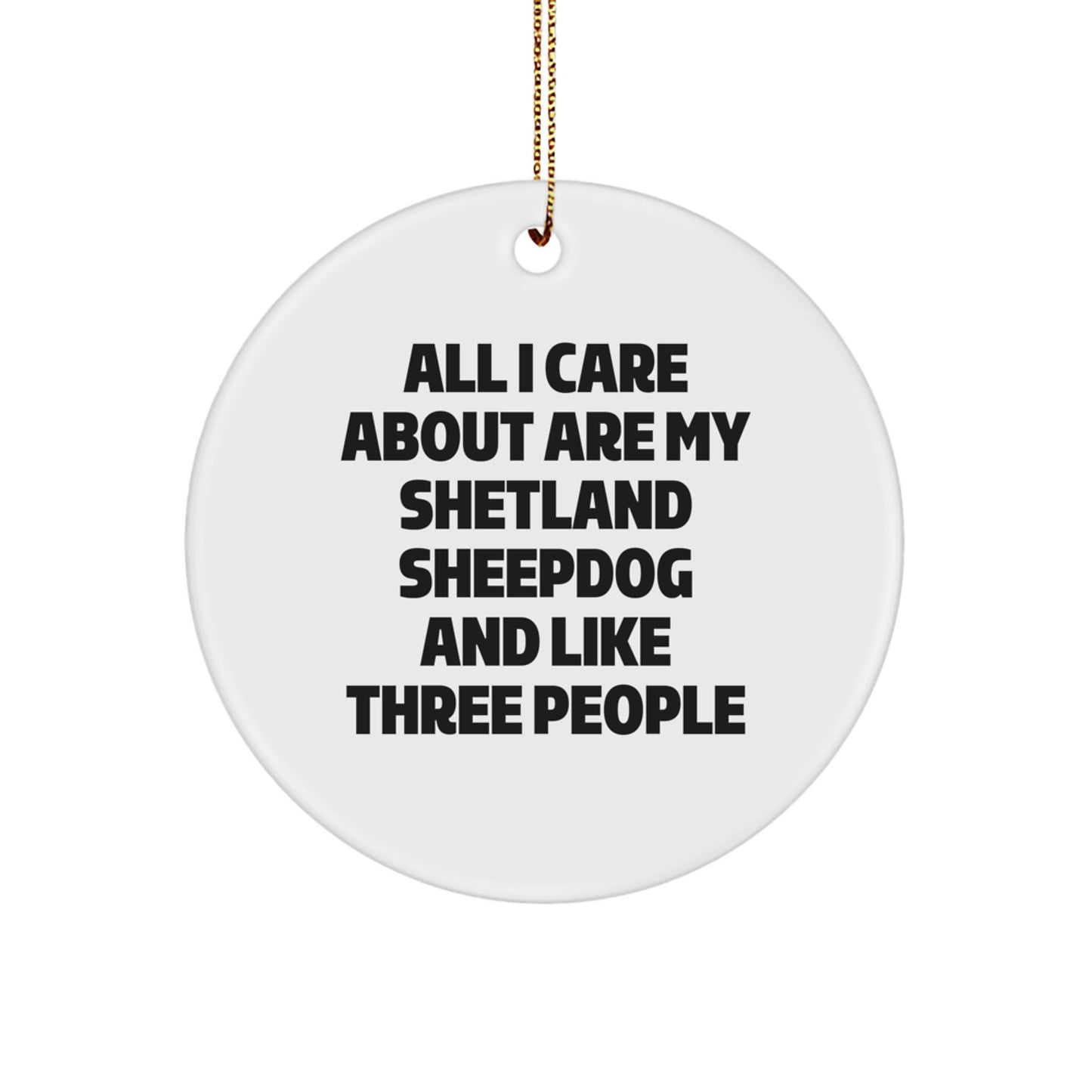 Funny Shetland Sheepdog Gifts, Circle Ornament with Inspirational Quote, Gifts from Friends for Shetland Sheepdog Lovers, Christmas Unique Gifts - Image 1