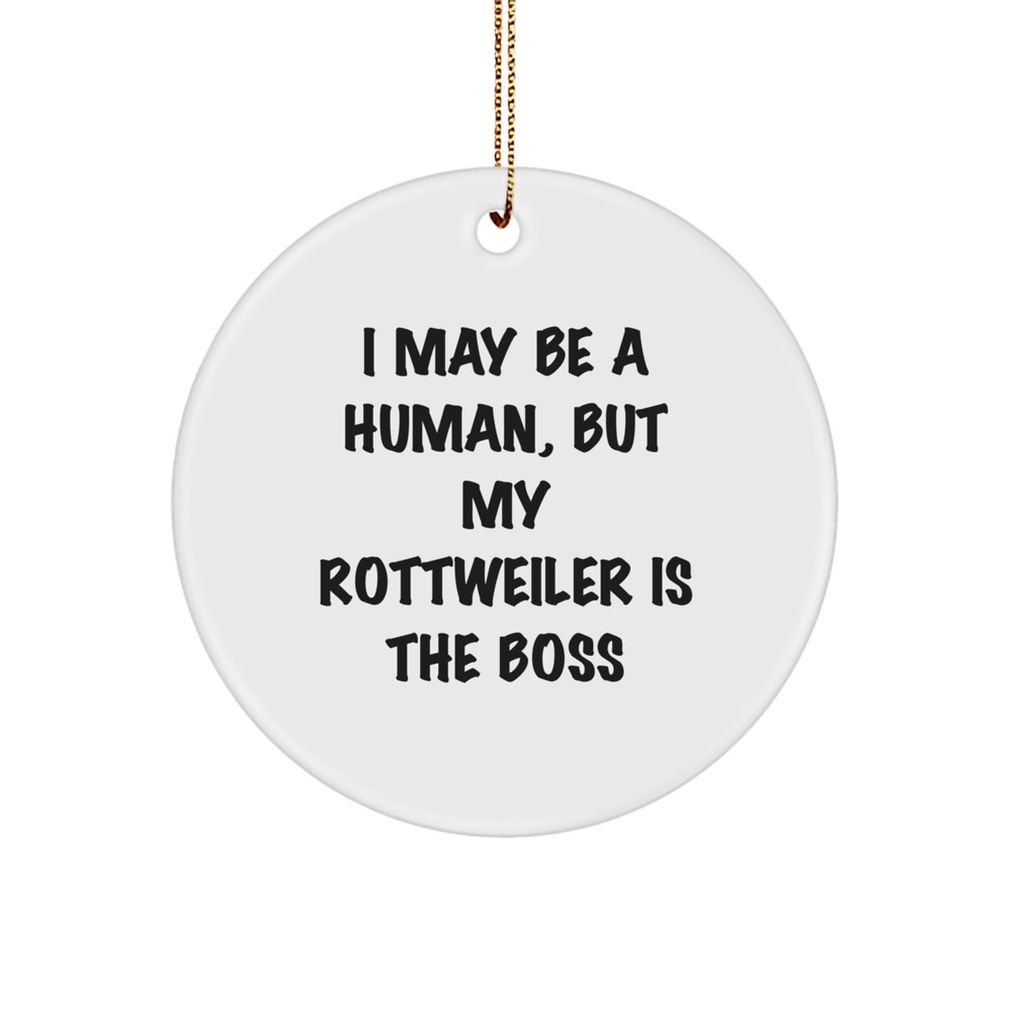 Funny Rottweiler Dog Gifts for Rottweiler Owners, Christmas Unique Gifts from Friends, I May Be A Human Ornament - Image 1