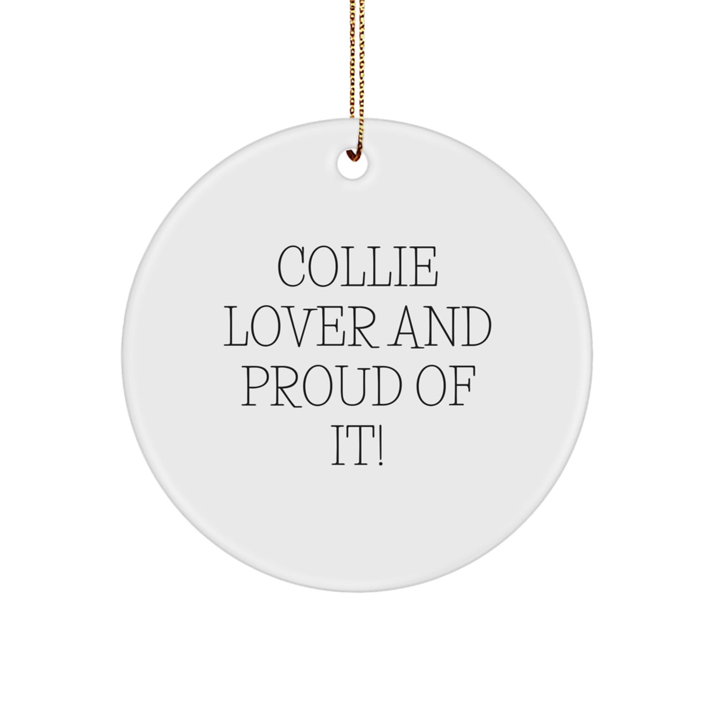 Collie Dog Lovers Gifts from Family for Christmas Unique Ornaments, 'Collie Lover And Proud Of It!' Circle Ornament for Men, Women, Friends, Coworkers, Family - Image 1