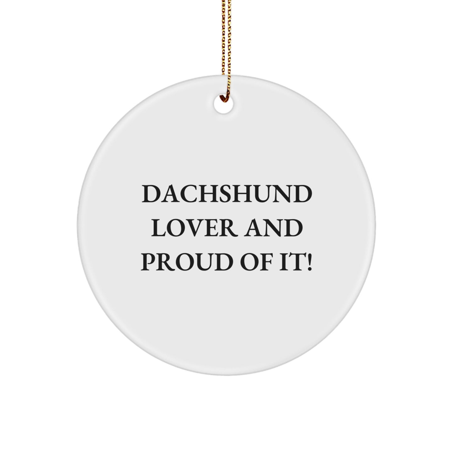 Dachshund Dog Lovers Gifts from Friends to Family - 'Dachshund Lover And Proud Of It!' Circle Ornament for Christmas - Image 1