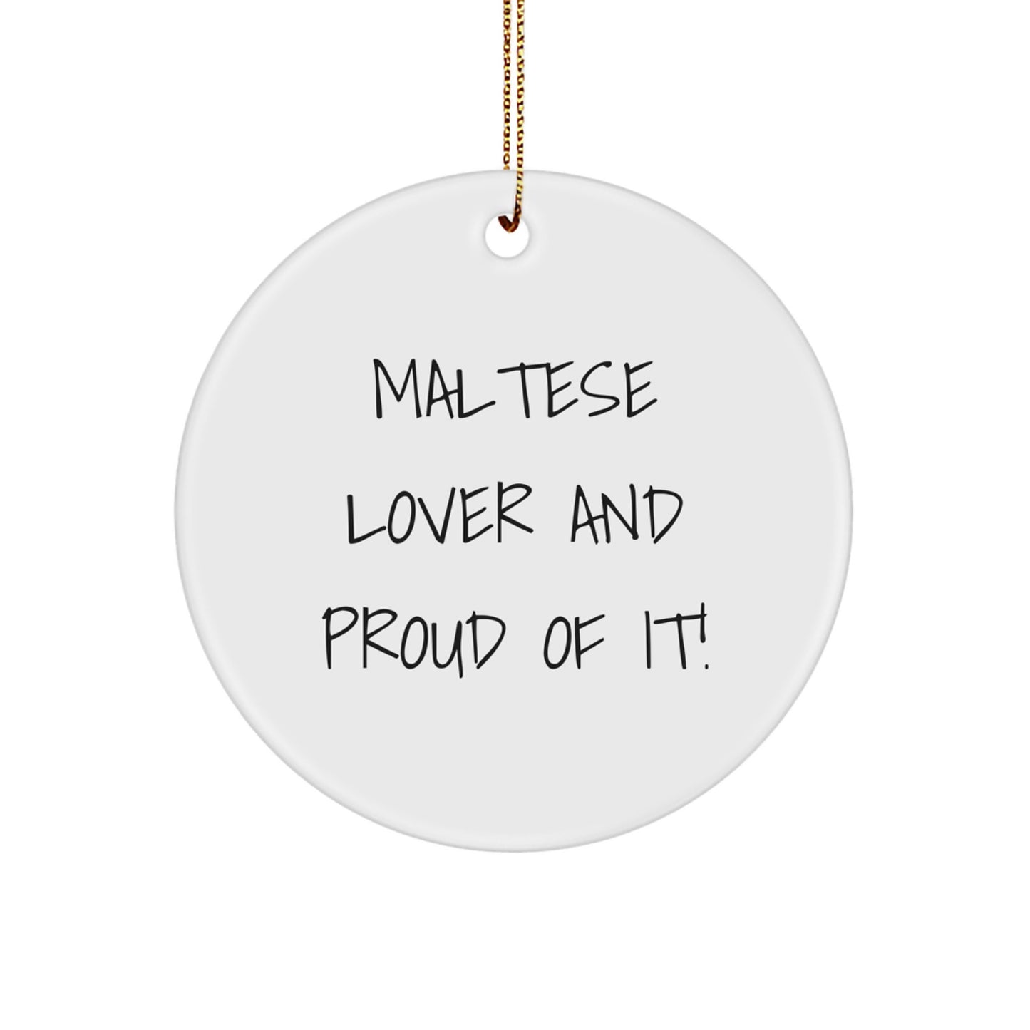 Maltese Dog Lover Gifts from Friends for Christmas - Circle Ornament, 'Maltese Lover And Proud Of It!' - Image 1