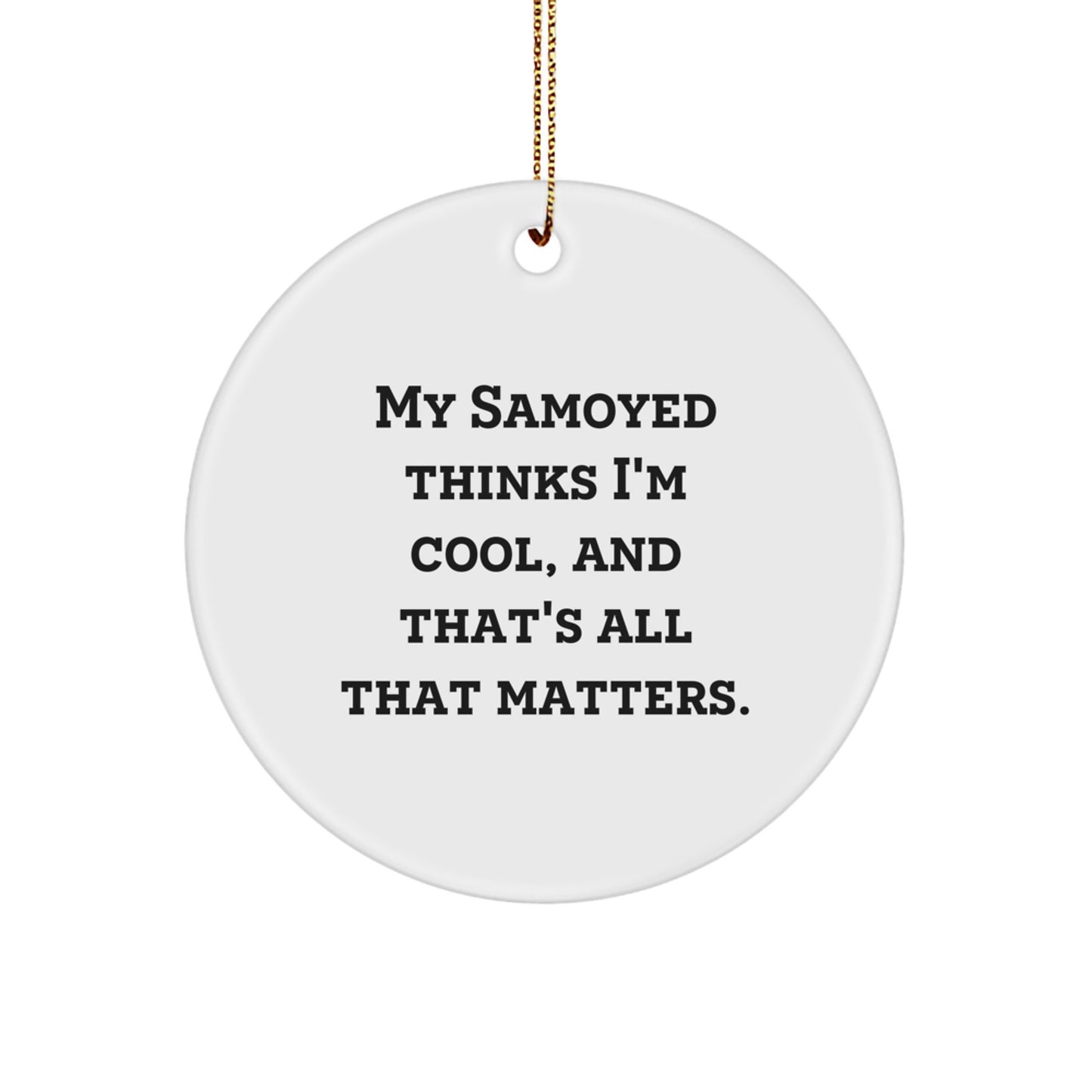 Funny Samoyed Dog Gifts for Men from Friends, Unique Christmas Ornaments for Samoyed Lovers, My Samoyed Thinks I'm Cool - Image 1