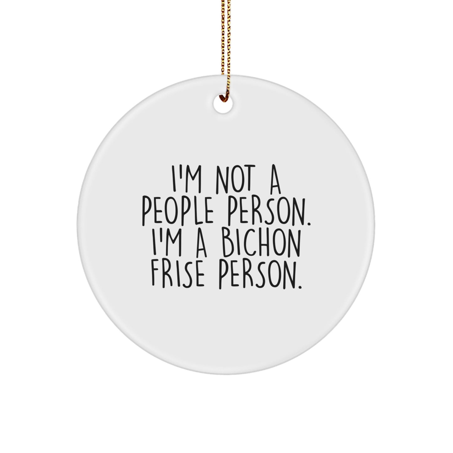 Funny Quote Bichon Frise Dog Lover Gifts from Friends for Christmas Unique Gifts Circle Ornament - Image 1