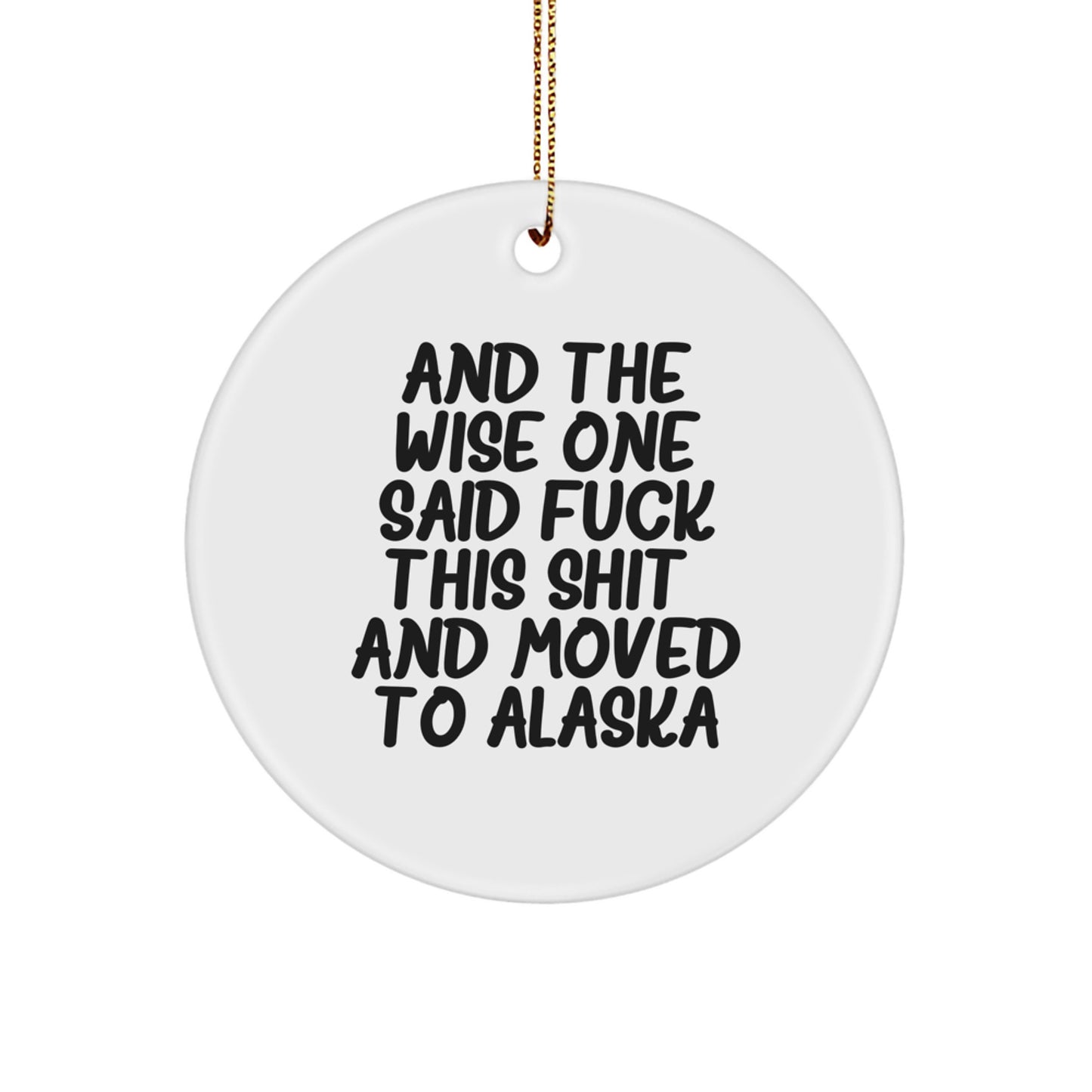 Alaska Circle Ornament, Funny Quote Gifts from Friends to Coworkers for Christmas, Unique Men and Women Presents - Image 1
