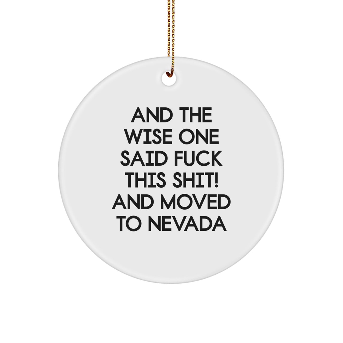 Funny Nevada Circle Ornament, 'And The Wise One Said F--k This Shit!' Quote Gifts from Friends to Family, Christmas Unique Nevada Gifts - Image 1