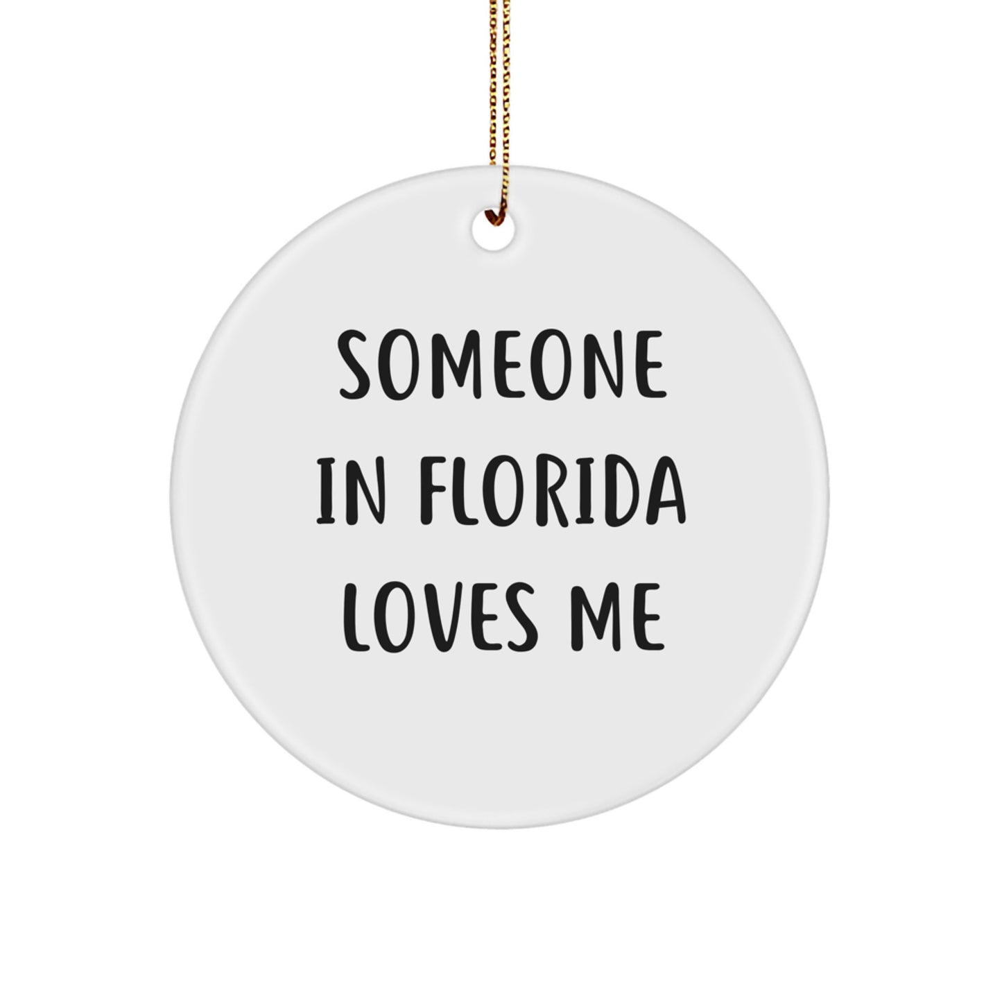 Someone in Florida Loves Me, Funny Gifts from Friends for Florida Men and Women this Christmas, Circle Ornament - Image 1