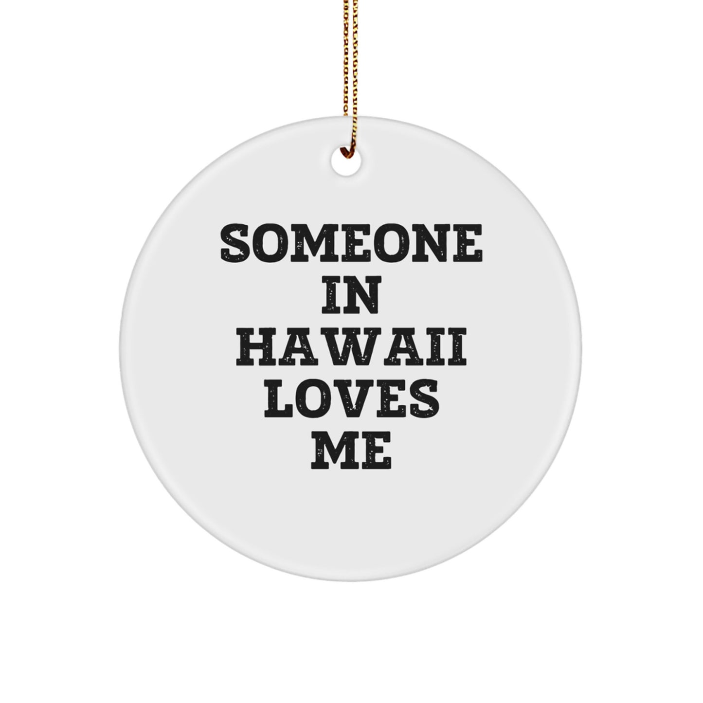 Someone In Hawaii Loves Me Circle Ornament, Funny Quote Gifts from Men for Friends, Christmas Unique Presents for Hawaii Enthusiasts - Image 1