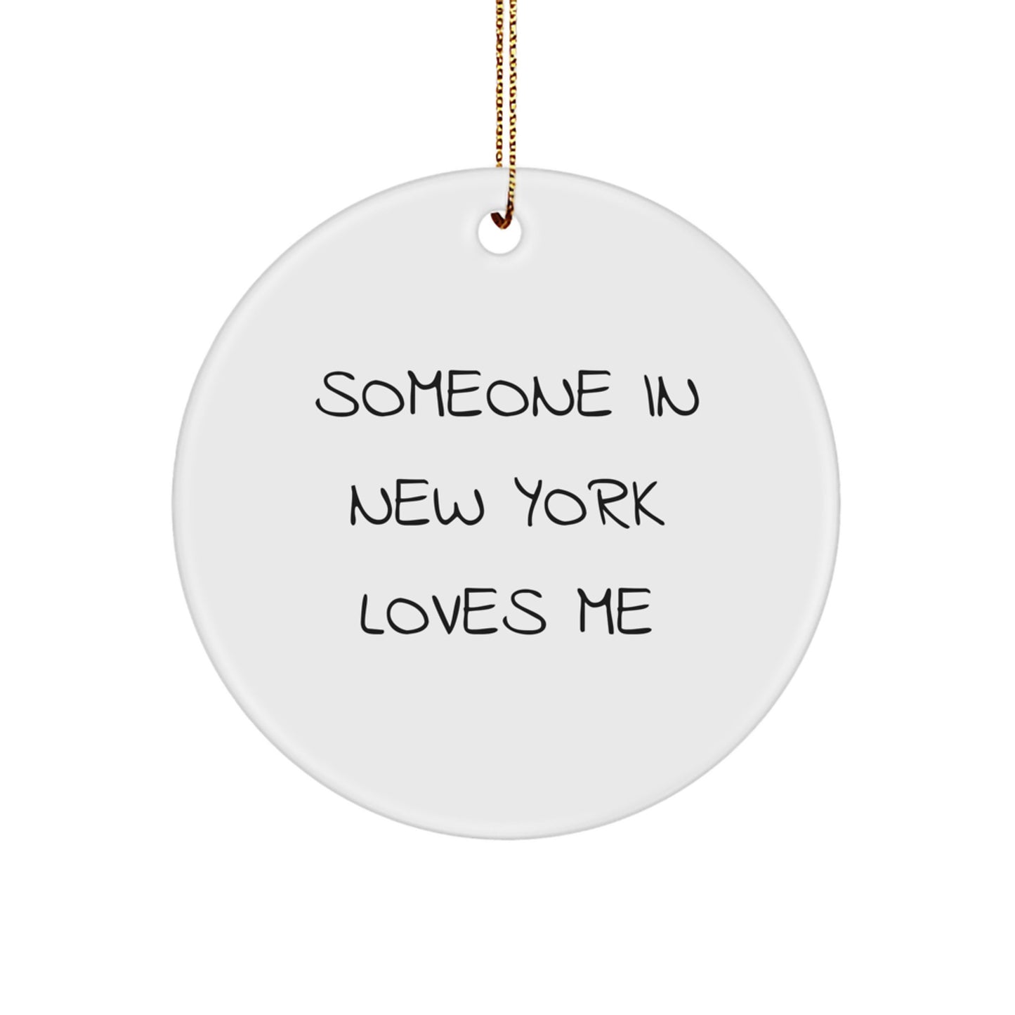 Someone In New York Loves Me, New York Circle Ornament, Funny Quote, Christmas Unique Gifts from Friends or Family - Image 1