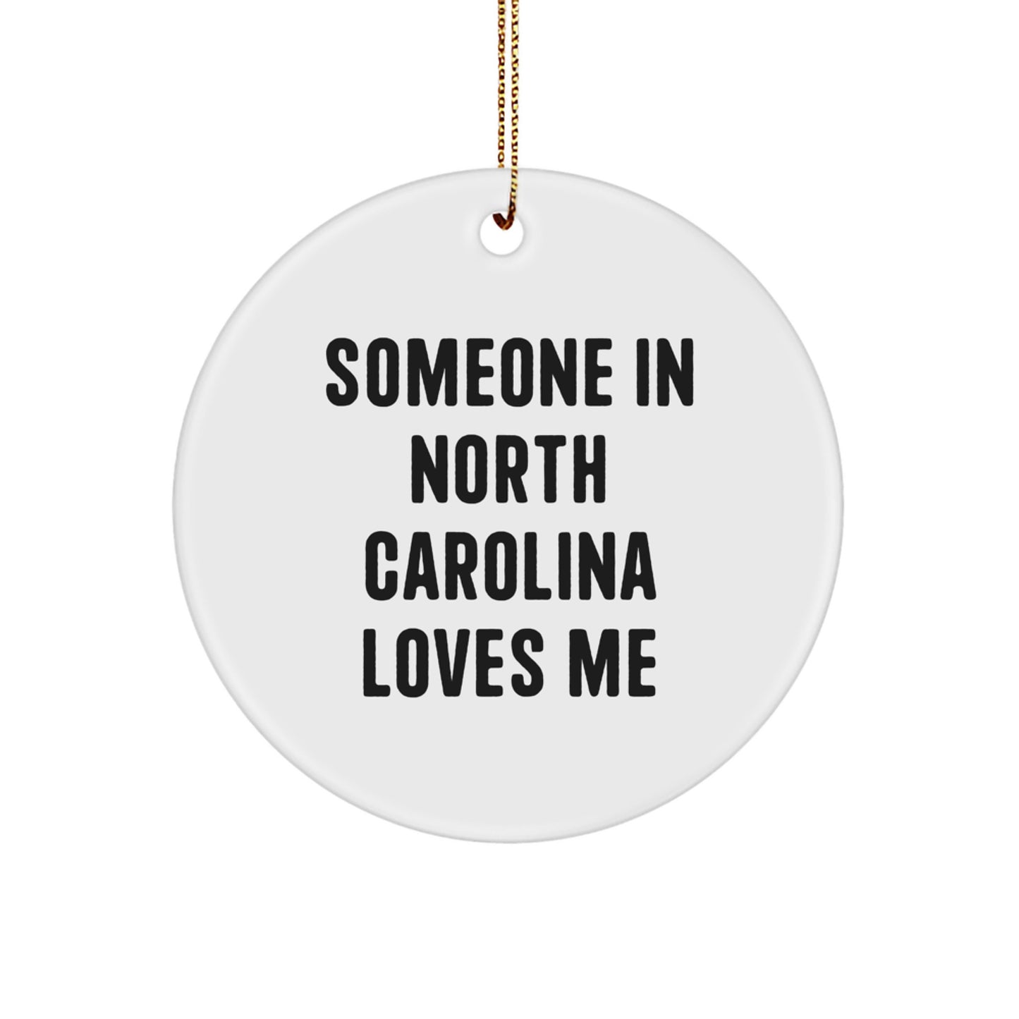 Someone in North Carolina Loves Me, Funny Quote Circle Ornament, Gifts from Friends, North Carolina Gifts for Women, North Carolina Circle Ornament - Image 1