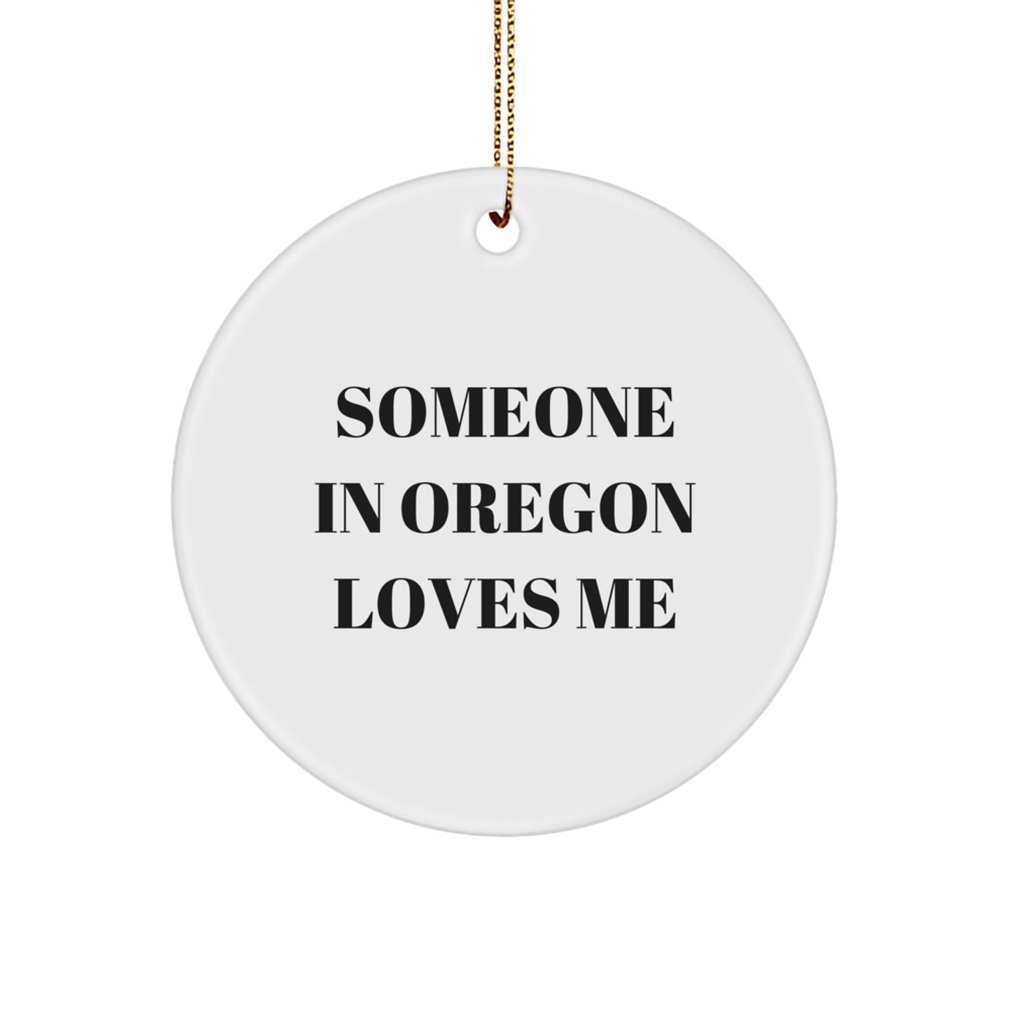 Someone in Oregon Loves Me, Circle Ornament Gifts, Funny Quote, Oregon Gifts from Friends, Christmas Unique Gifts for Oregon - Image 1