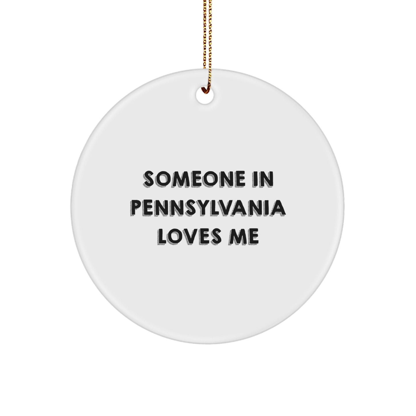 Someone in Pennsylvania Loves Me, Funny Quote Circle Ornament, Gifts from Friends and Family, Pennsylvania Circle Ornament, Christmas Unique Gifts - Image 1
