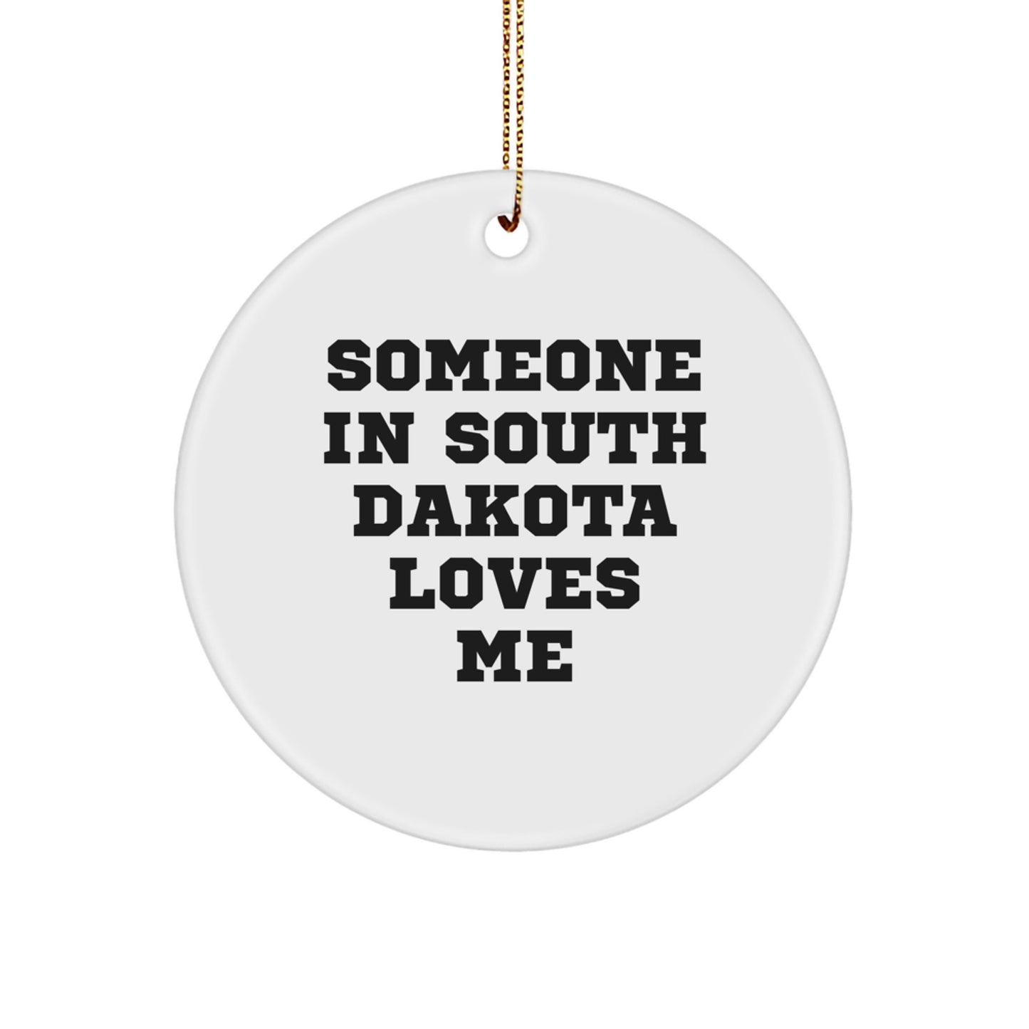 Someone In South Dakota Loves Me Circle Ornament, Funny Quote Gifts from Friends to Family, Christmas Unique Tokens for South Dakota Home Decor - Image 1