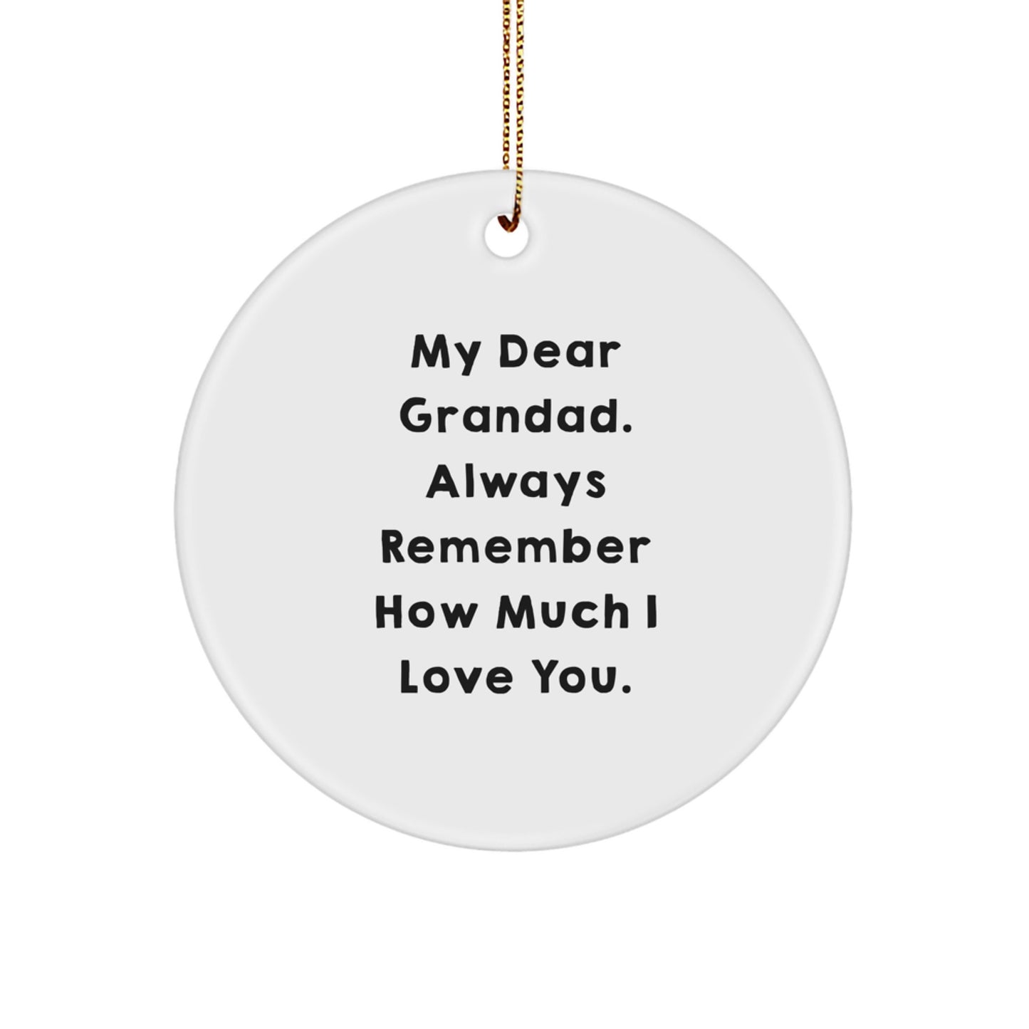 Funny Grandad Gifts for Him, Circle Ornament with My Dear Grandad, Always Remember How Much I Love You. - Christmas Unique Gifts from Family - Image 1