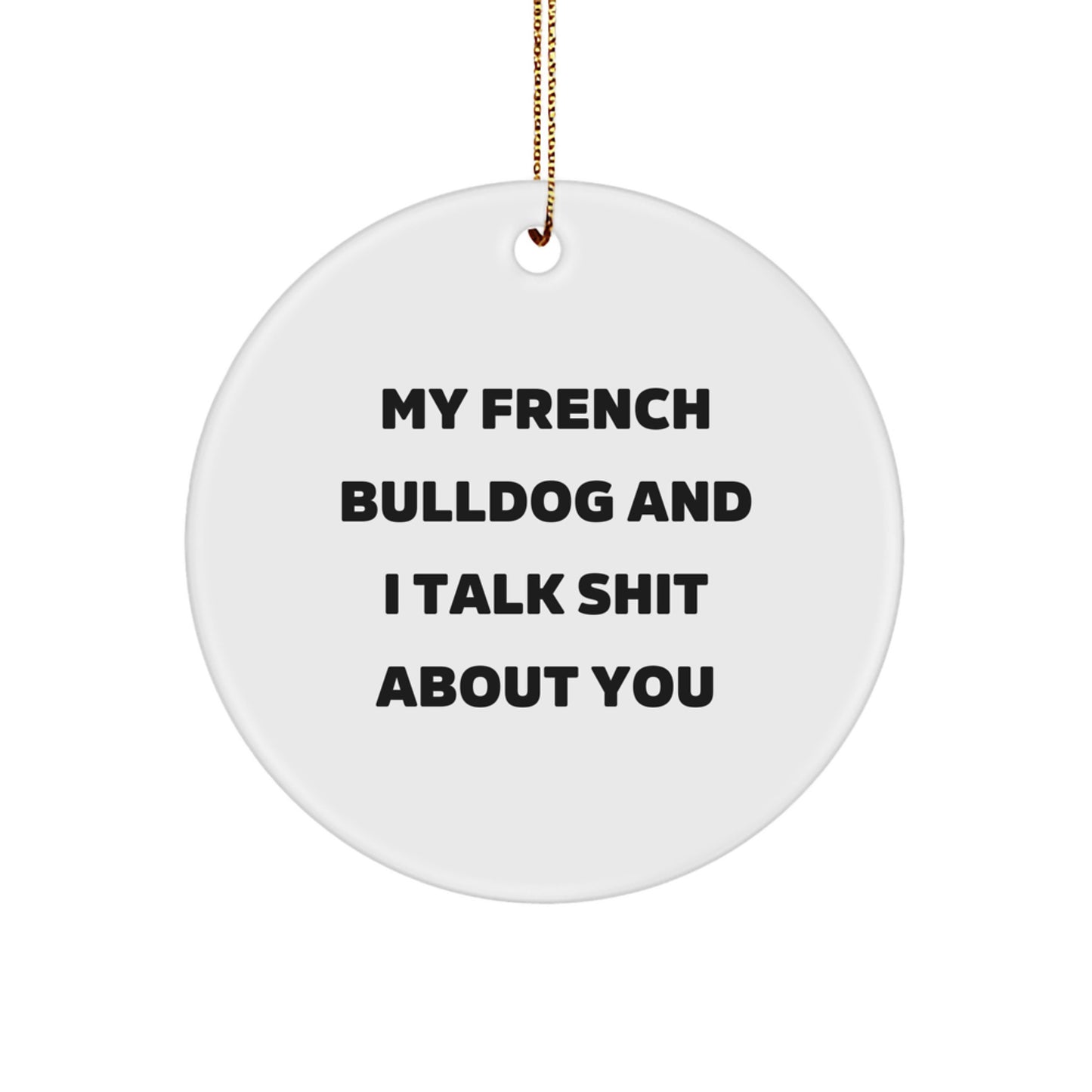 Funny French Bulldog Circle Ornament Gifts from Friends for Men and Women at Christmas Time - Image 1