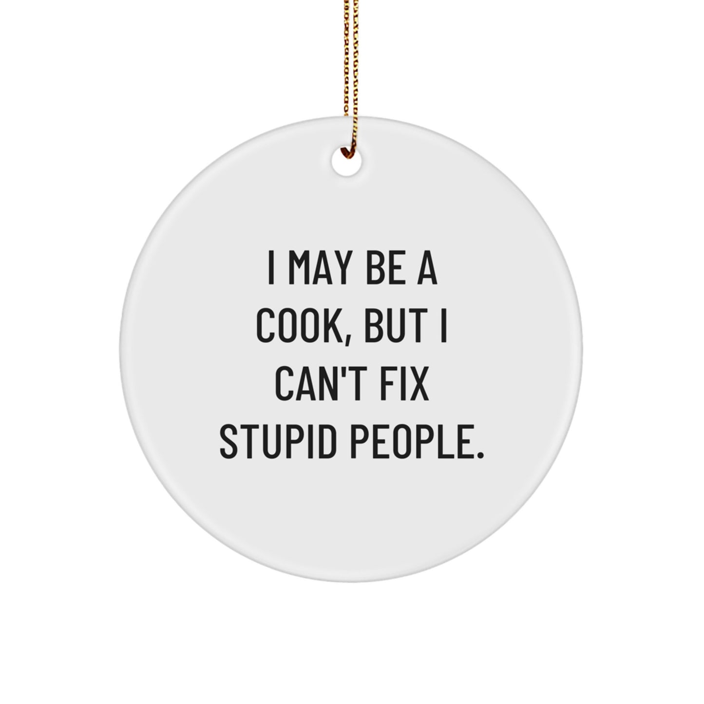 Funny Cook Gifts from Friends, I May Be A 'Cook, But I Can't Fix Stupid People.', Christmas Unique Gifts for Men - Image 1
