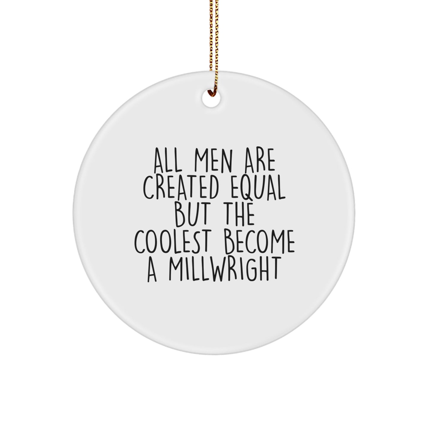 Unique Funny Millwright Gifts from Friends, Circle Ornament for Men, Funny Millwright Quotes Christmas Unique Gifts - Image 1