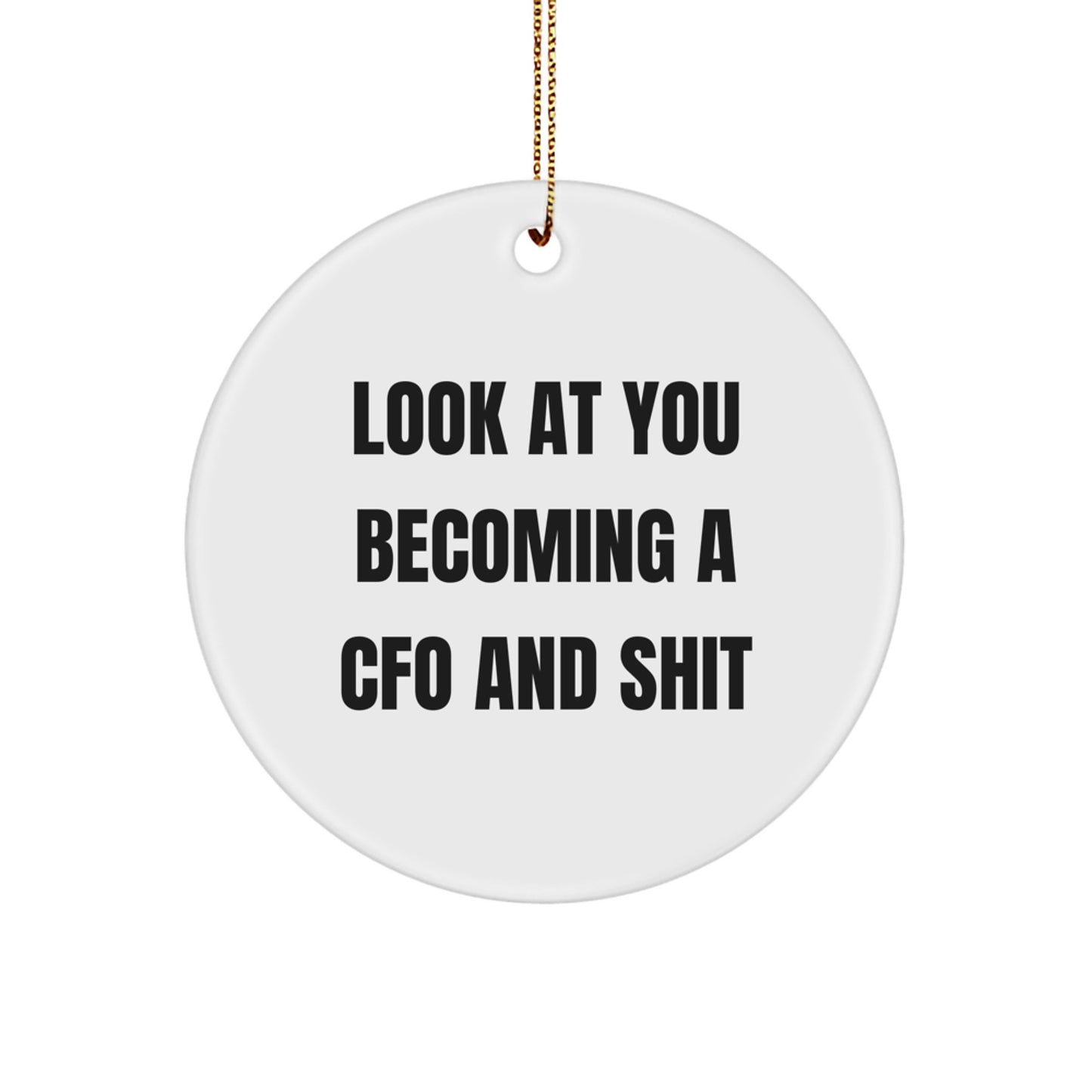 Funny CFO Christmas Unique Gifts for Men Friends from Family - Look At You Becoming A 'CFO' And Shit Circle Ornament - Image 1