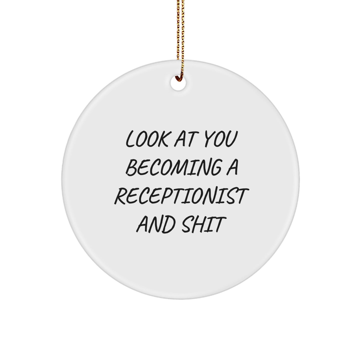 Funny Gifts from Friends for Receptionists - Christmas Circle Ornament - 'Look At You Becoming A Receptionist' Quote - Image 1
