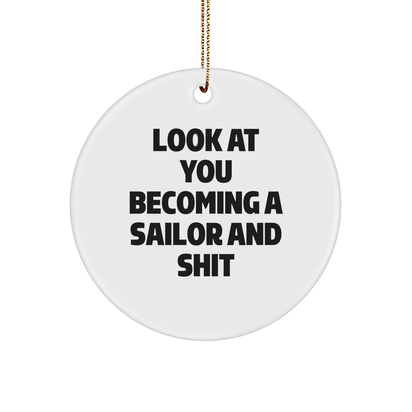 Funny Sailor Gifts from Friends and Family for Christmas Unique Ornaments with 'Look At You Becoming A Sailor And Shit' Quote, Circle Ornament for Sailing Enthusiasts - Image 1