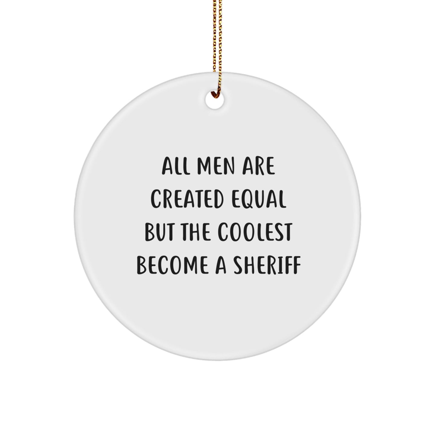 Funny Sheriff Gifts for Men, Sheriff Christmas Circle Ornament, Unique Gifts from Men for Sheriff Friends - Image 1