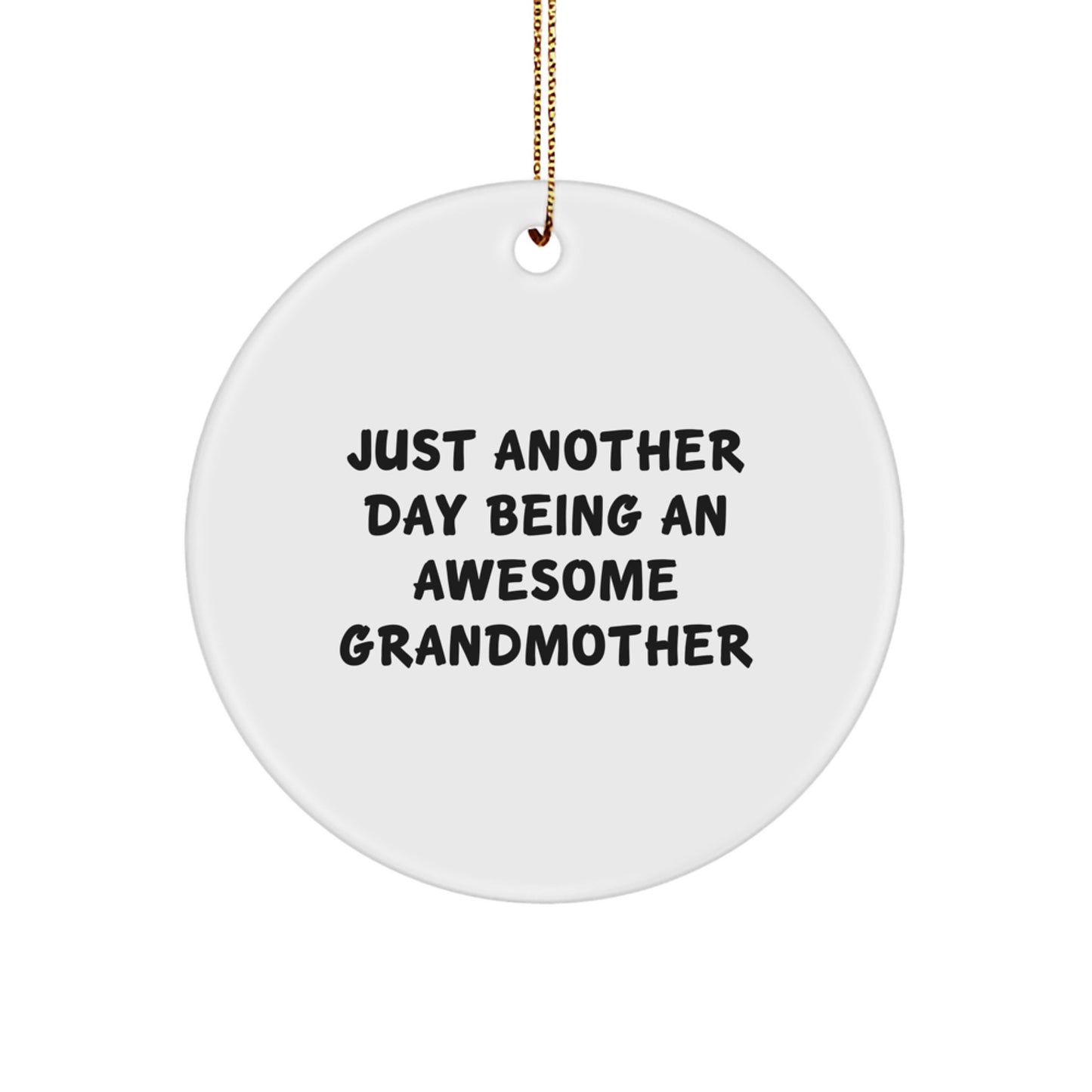 Funny Grandmother Gifts from Family for Grandmother - Circle Ornament Just Another Day Being Awesome - Image 1