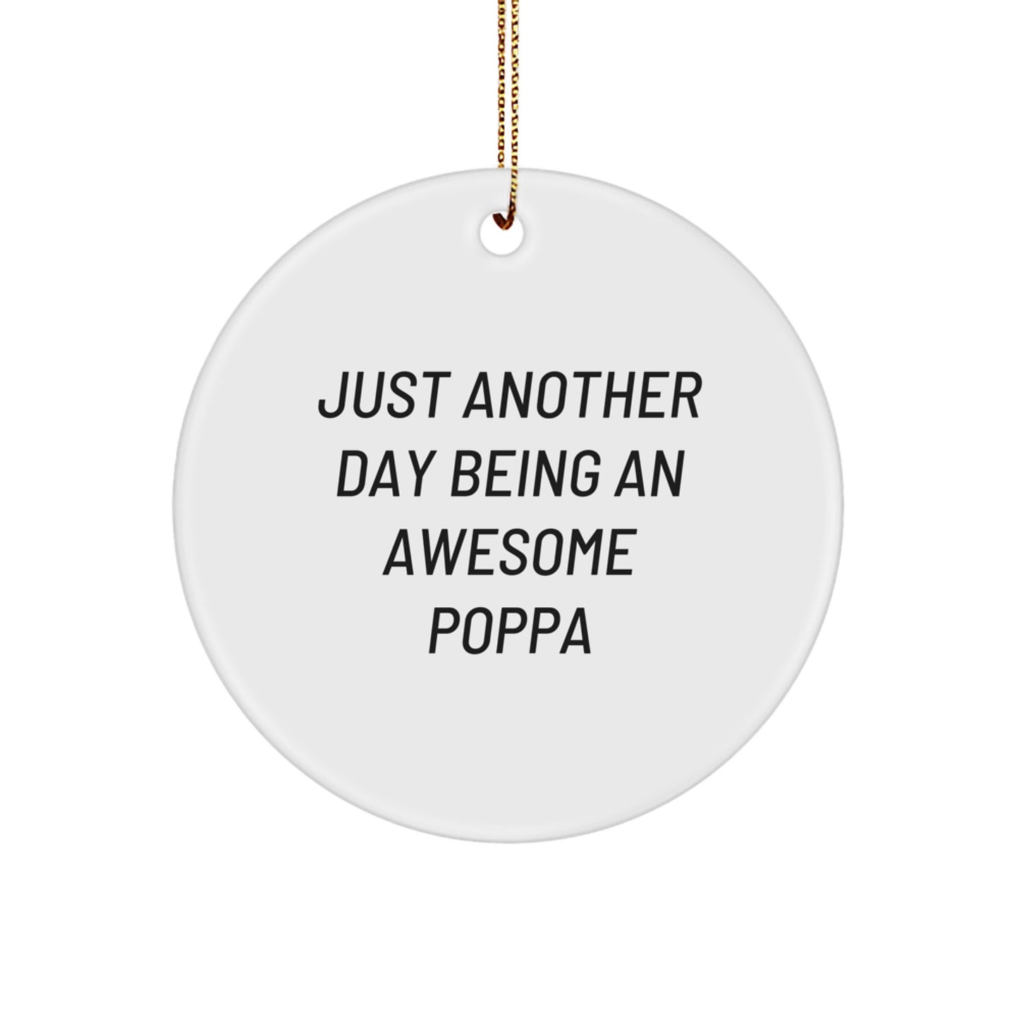 Funny Poppa Gifts from Men, Funny Circle Ornaments for Christmas Unique Gifts, Just Another Day Being An Awesome Poppa - Image 1