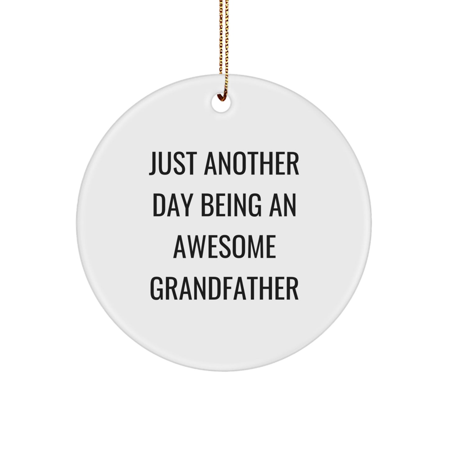 Grandfather Circle Ornament, Funny Quote 'Just Another Day Being An Awesome Grandfather', Gifts from Family, Christmas Unique Gifts for Men Grandfather - Image 1