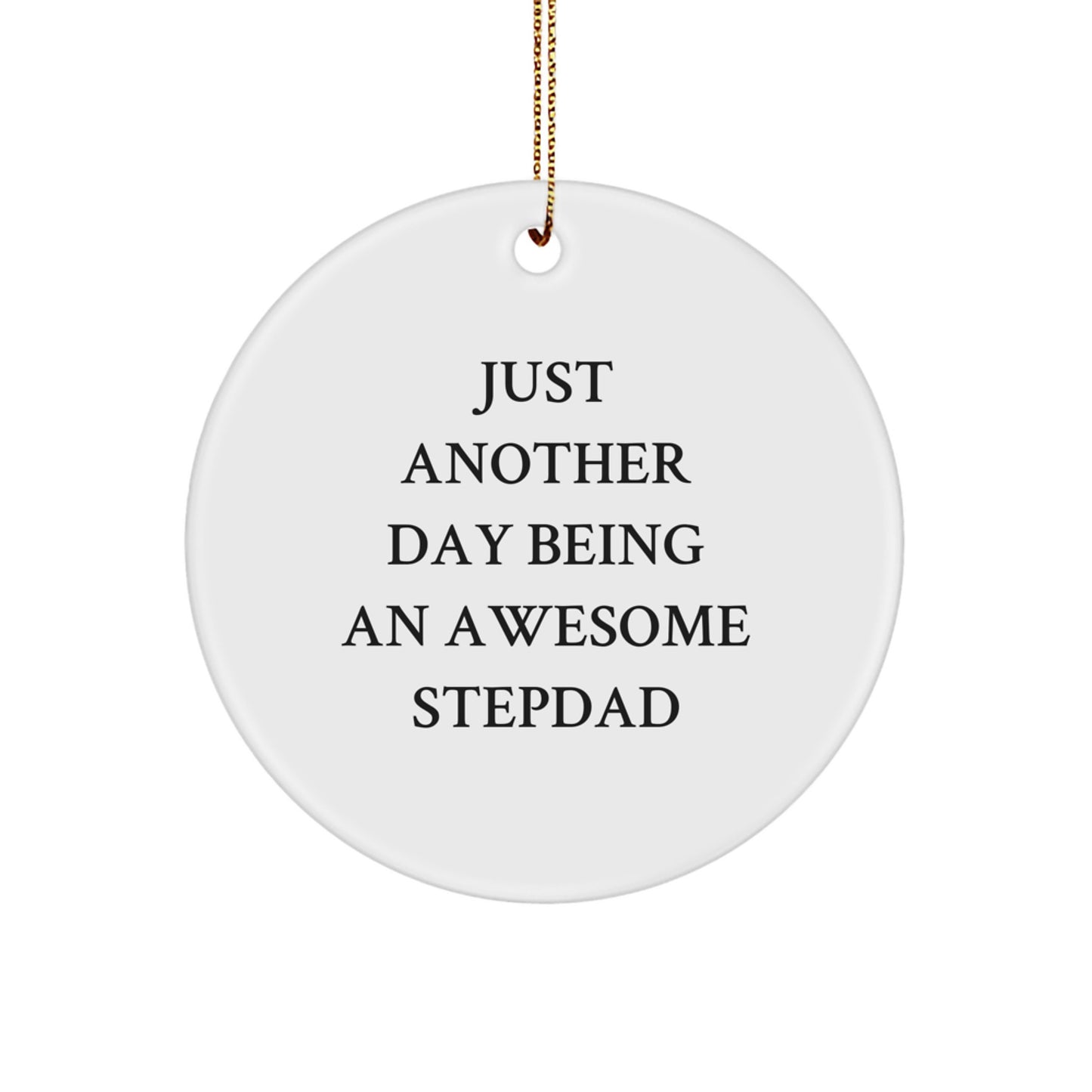 Funny Stepdad Gifts from Family for Stepdad Christmas Unique Ornaments - Circle Ornament with Just Another Day Being An Awesome Stepdad Quote - Image 1