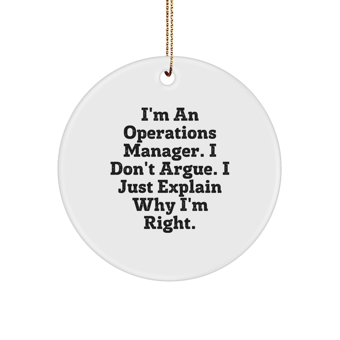 Funny Operations Manager Christmas Unique Gifts for Coworkers with Circle Ornament 'I'm An Operations Manager. I Don't Argue. I Just Explain Why I'm Right.' - Image 1