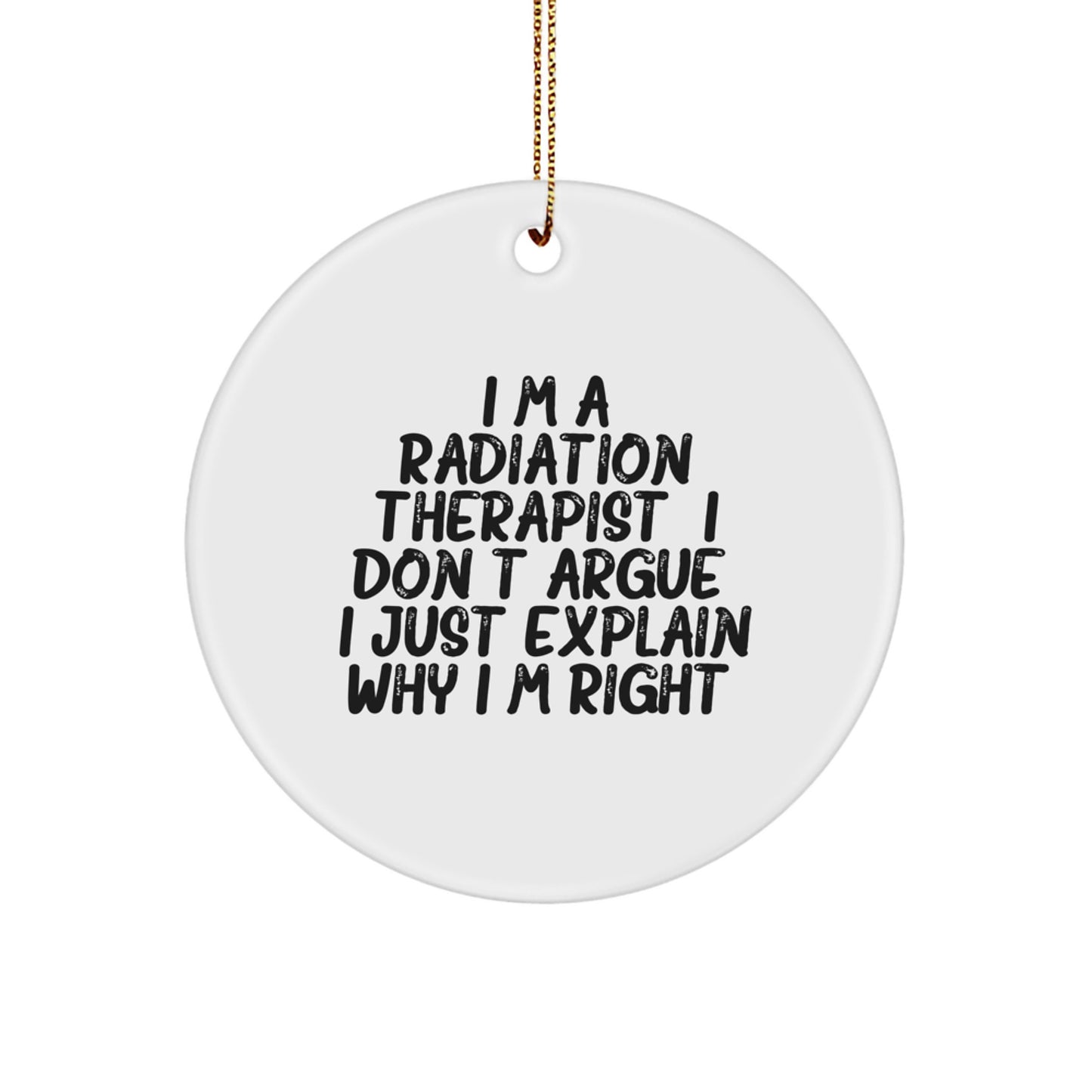 Radiation Therapist Humor Quotes Circle Ornament Gift for Coworkers, Christmas Unique Presents for Men Women Friends Family - Image 1