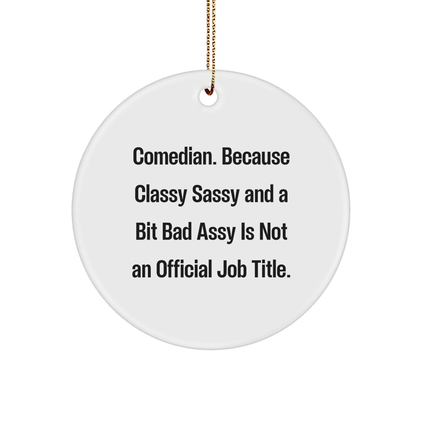 Comedian Gifts from Friends and Family - Circle Ornament, Funny Quote, Christmas Unique Decorations - Image 1