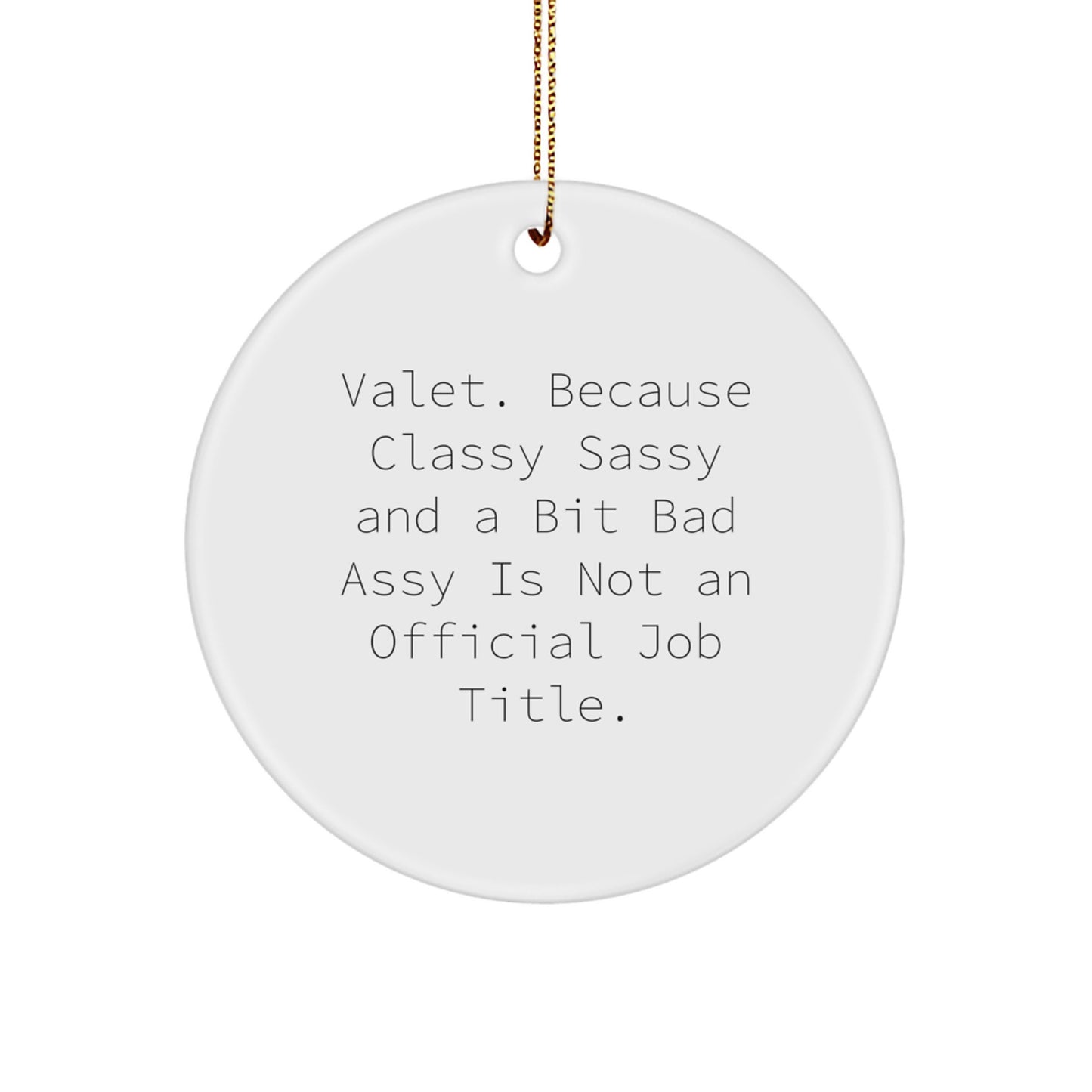 Funny Valet Gifts, Christmas Circle Ornament with Quote, Unique Present for Him - Image 1
