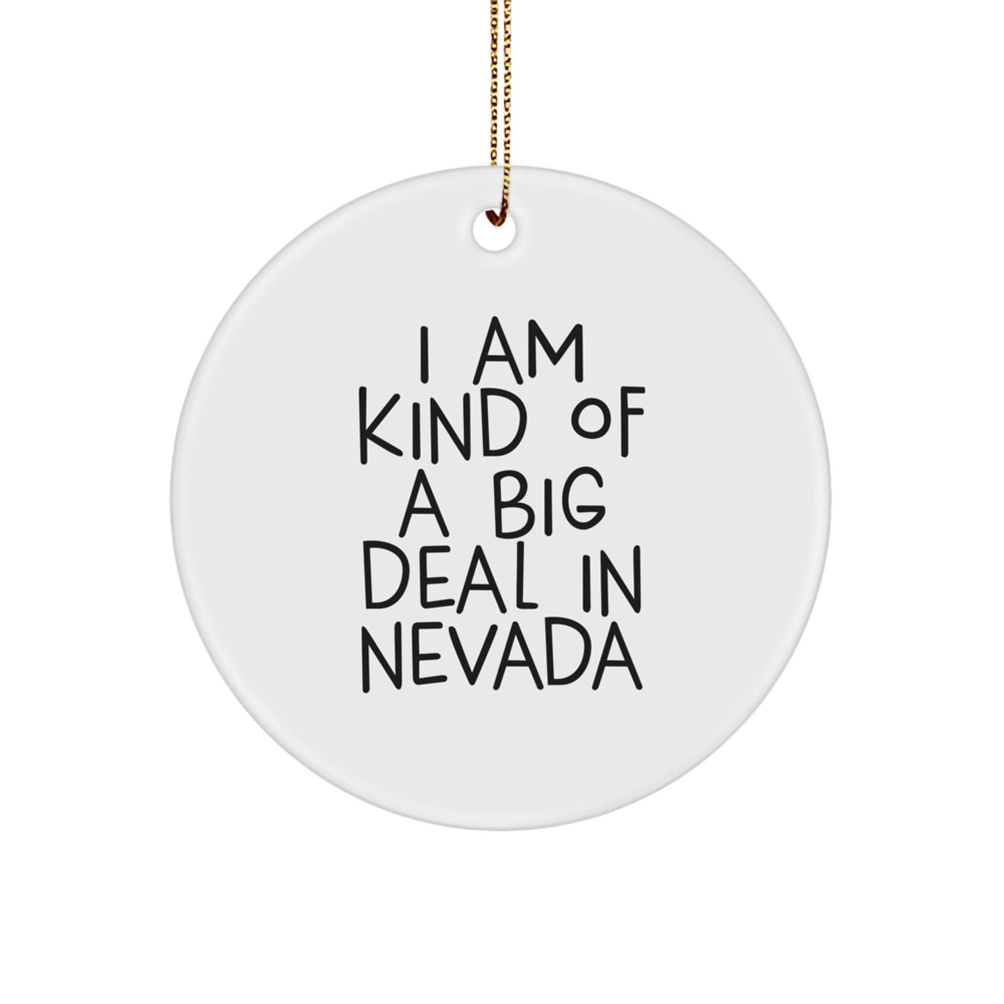 Nevada Christmas Unique Gifts from Friends, I Am Kind Of A Prime Selection In Nevada Circle Ornament, Funny Quotes Nevada Ornament - Image 1