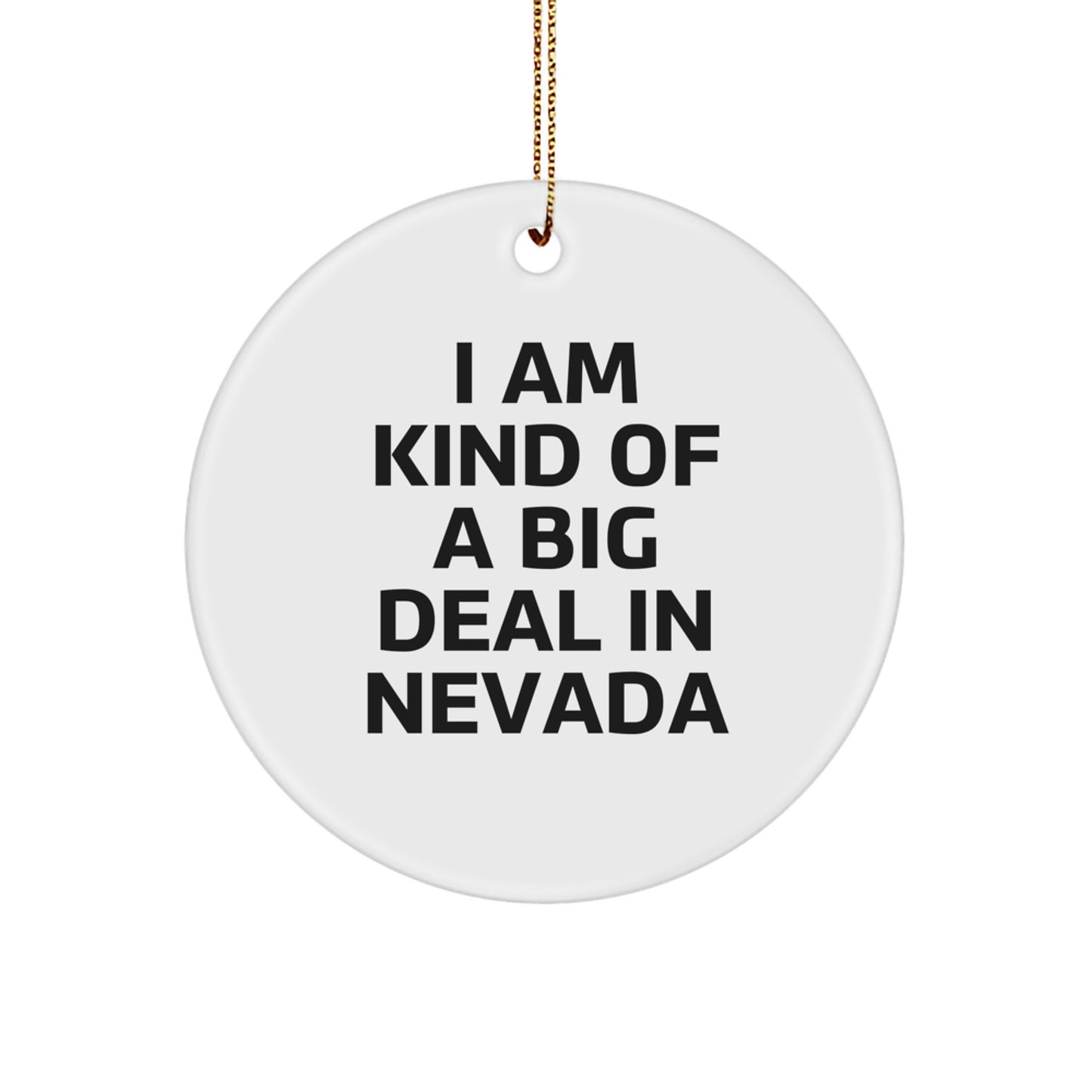 Funny Nevada Circle Ornaments, 'I Am Kind Of A Prime Selection In Nevada' Gifts from Friends to Family, Unique Christmas Decorations for Nevada Lovers - Image 1