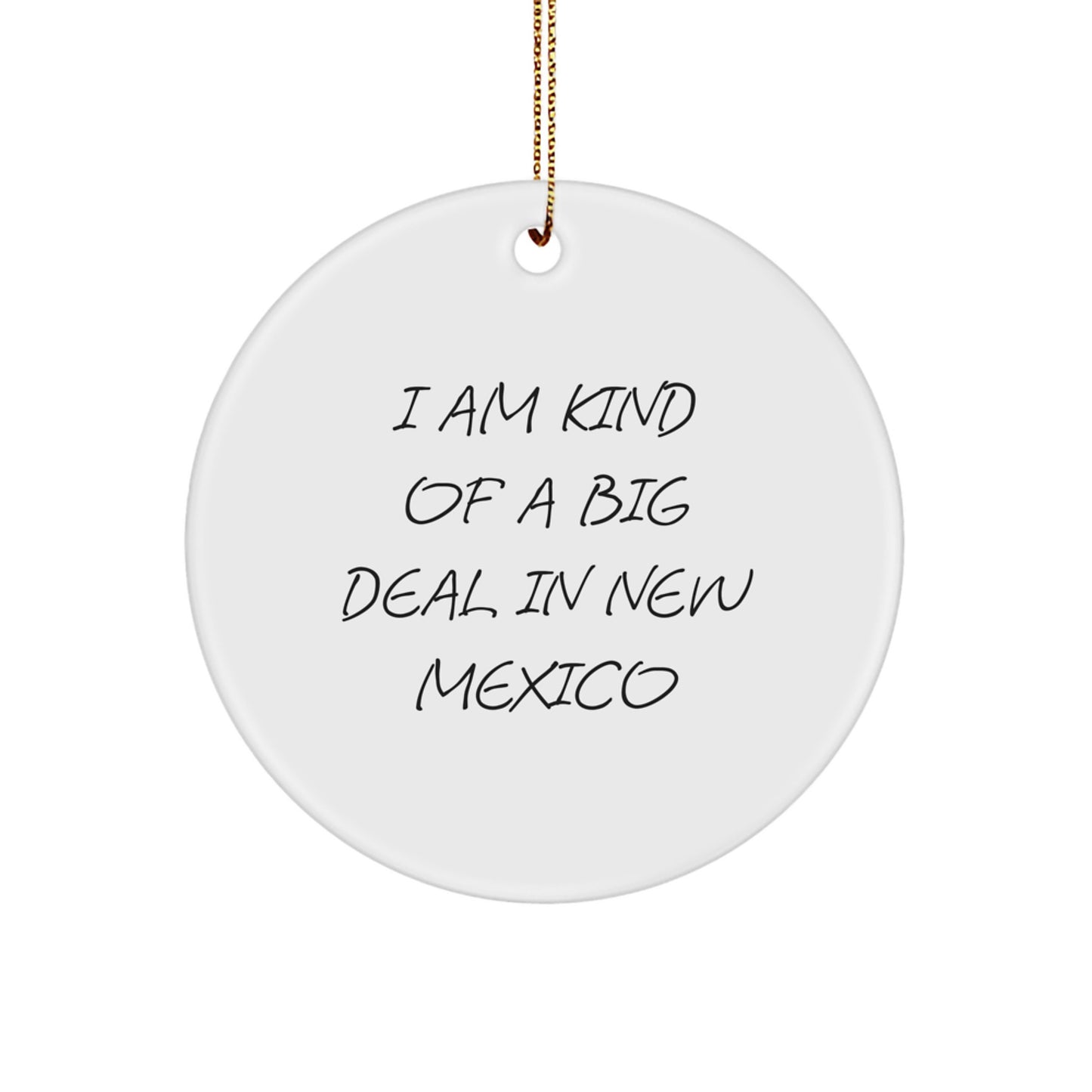 Funny New Mexico Gifts from Friends - I Am Kind Of A Prime Selection In New Mexico Christmas Ornament for Family - Personalized Circle Ornament with Vivid Colors - Image 1