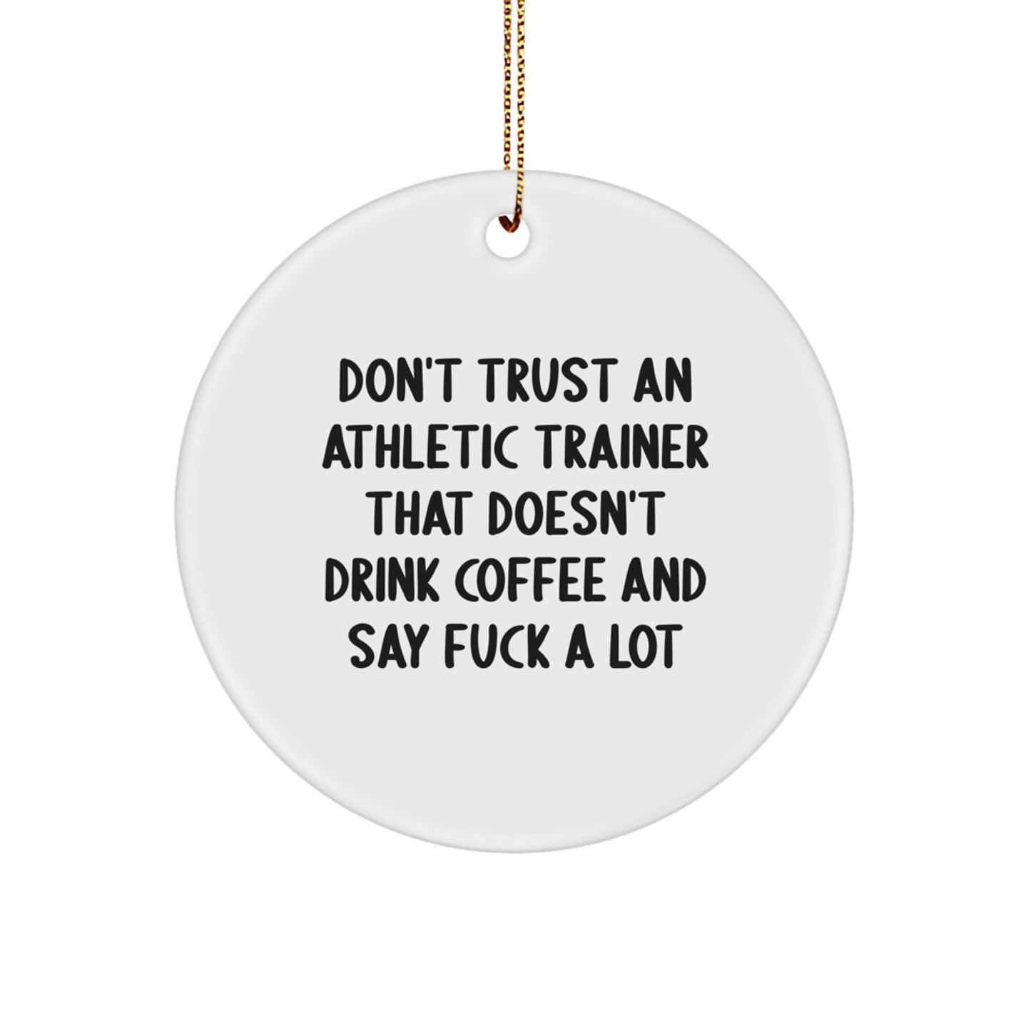 Funny Athletic Trainer Gifts for Men, Circle Ornament with Ironic Mugs Quote - Gifts from Family - Image 1