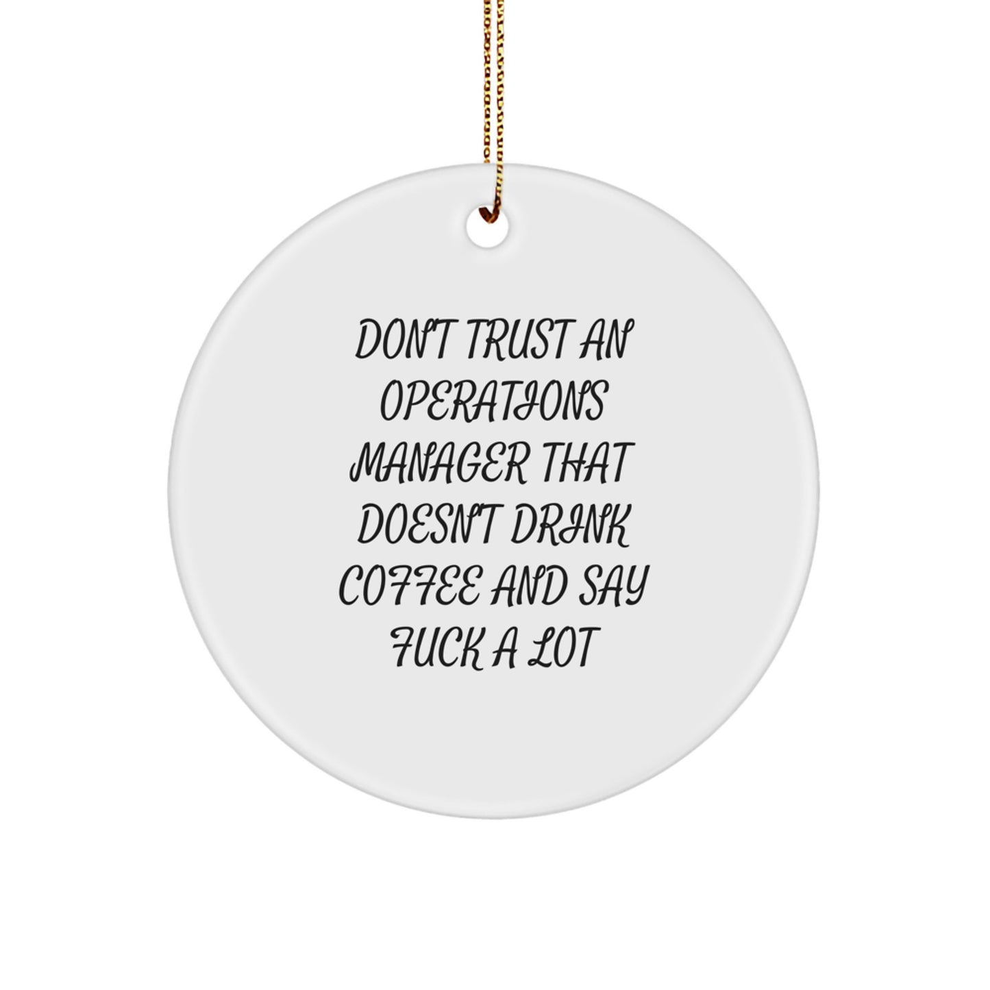 Funny Operations Manager Gifts from Friends, Christmas Unique Circle Ornaments for Operations Manager, 'Don't Trust An Operations Manager That Doesn't Drink Coffee And Say F--k A Lot' Quote - Image 1