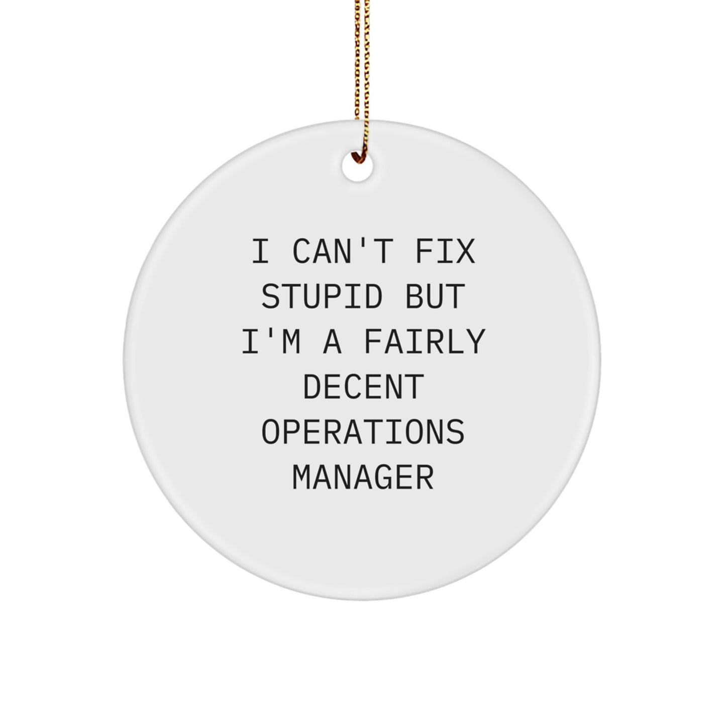 Funny Operations Manager Christmas Circle Ornament Gifts from Friends and Family with I Can't Fix Stupid Quote - Perfect for Operations Manager Men and Women - Image 1
