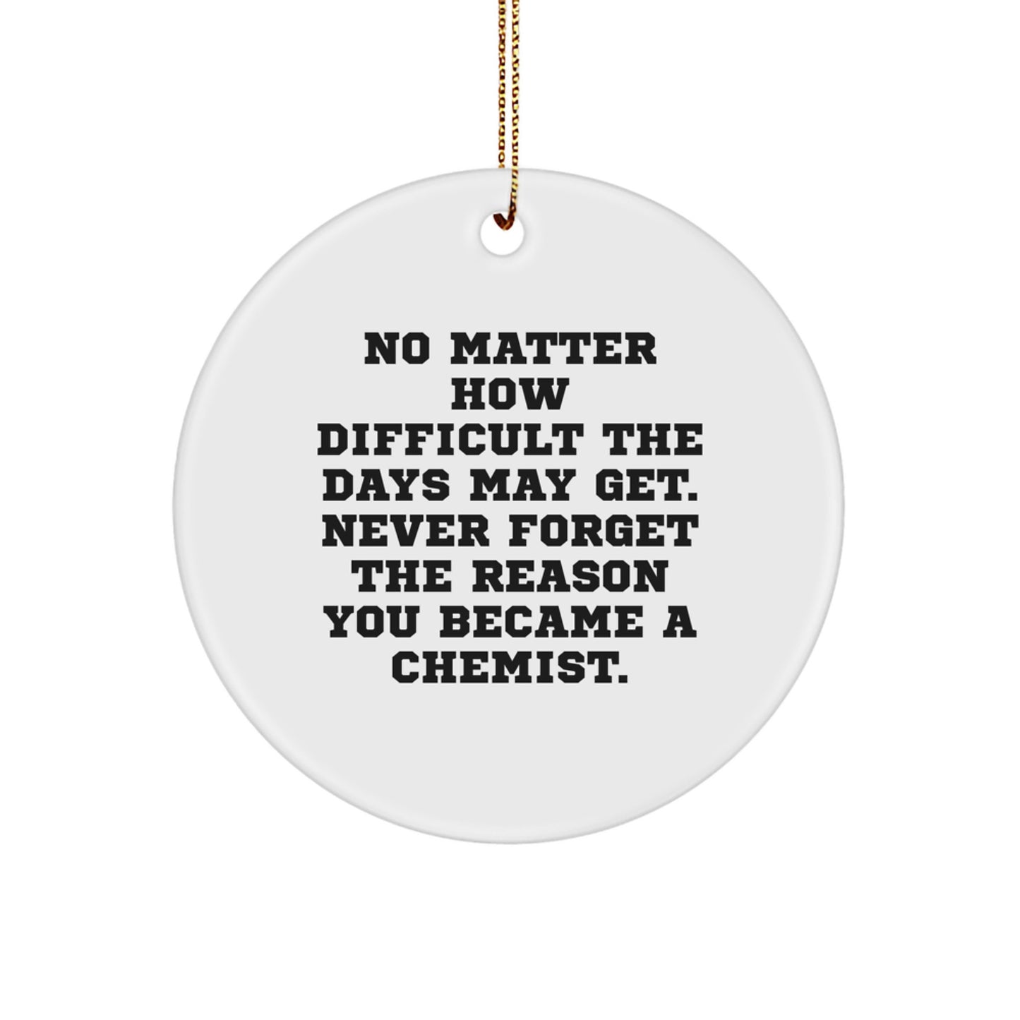 Funny Inspiring Chemist Circle Ornament for Friends - Gifts from Family - Gifts for Chemists - Christmas Unique Gifts - Image 1