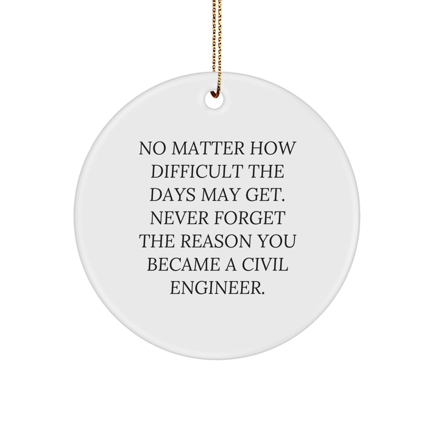 Civil Engineer Christmas Unique Gifts, Unique Circle Ornament for Men, Women, Friends, Family - Never Forget the Reason You Became a Civil Engineer - Gifts from Coworkers - Image 1