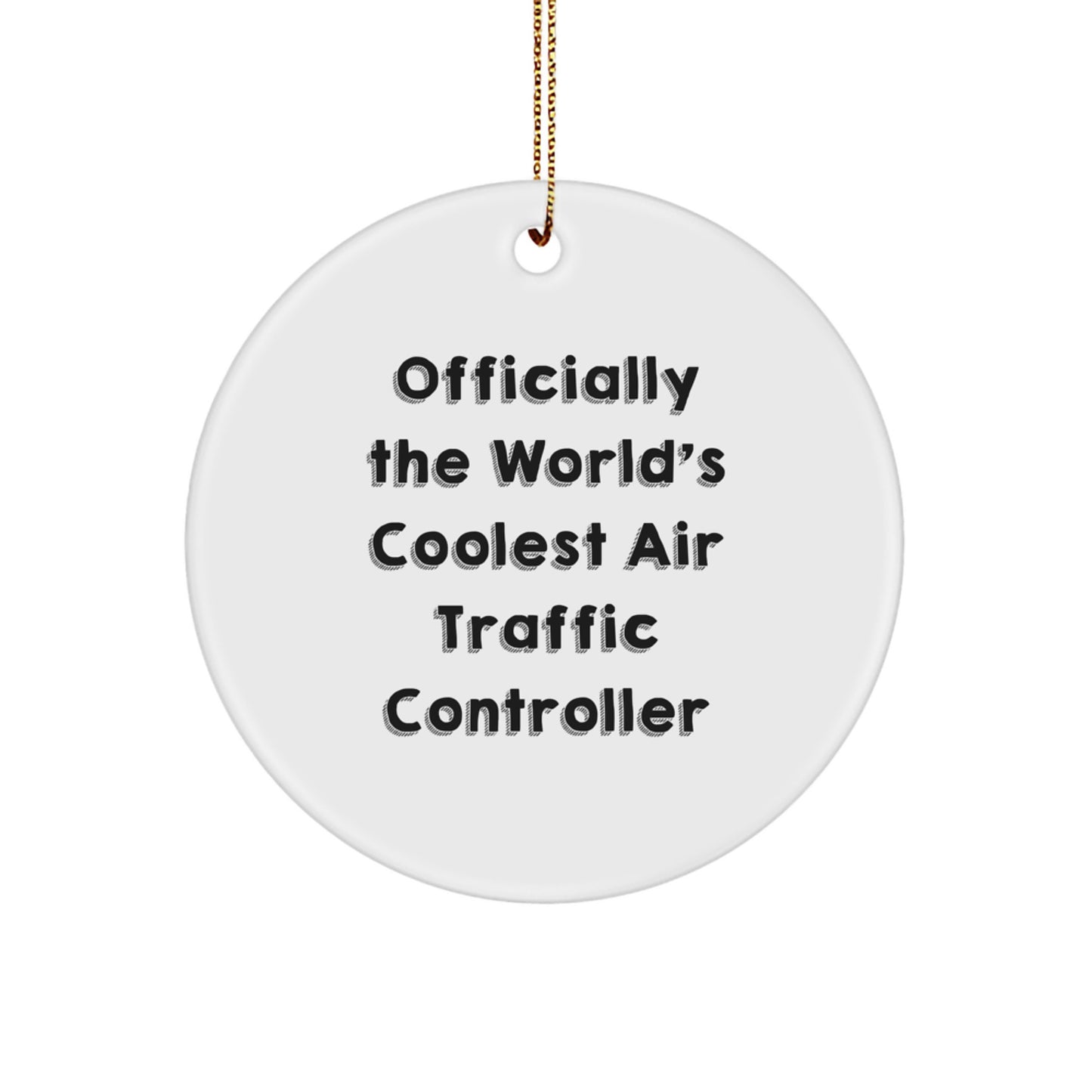 Funny Air Traffic Controller Gifts from Men to Friends, Unique Christmas Unique Gifts Ideas for Air Traffic Controller, Officially The World's Coolest Air Traffic Controller Circle Ornament - Image 1