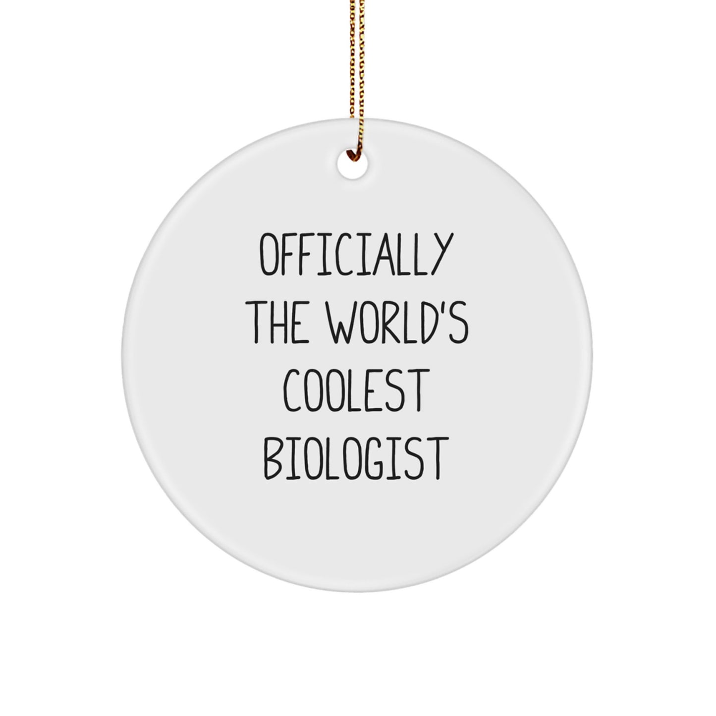Funny Biologist Christmas Circle Ornament Gifts from Friends, Gifts for Biologist - 'Officially The World's Coolest Biologist' Quote - Image 1