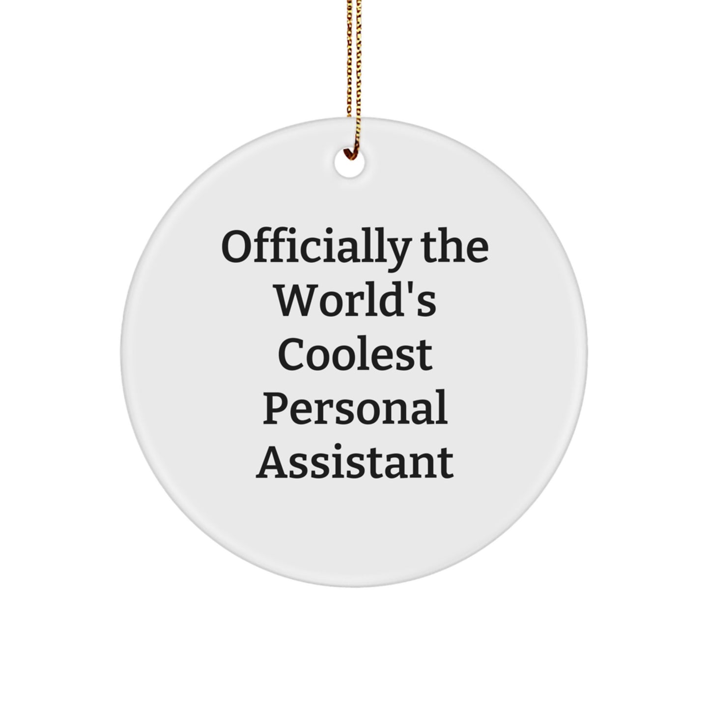 Officially The World's Coolest Personal Assistant Gifts for Men - Funny Circle Ornament Christmas Unique Gifts from Friends and Family - Image 1