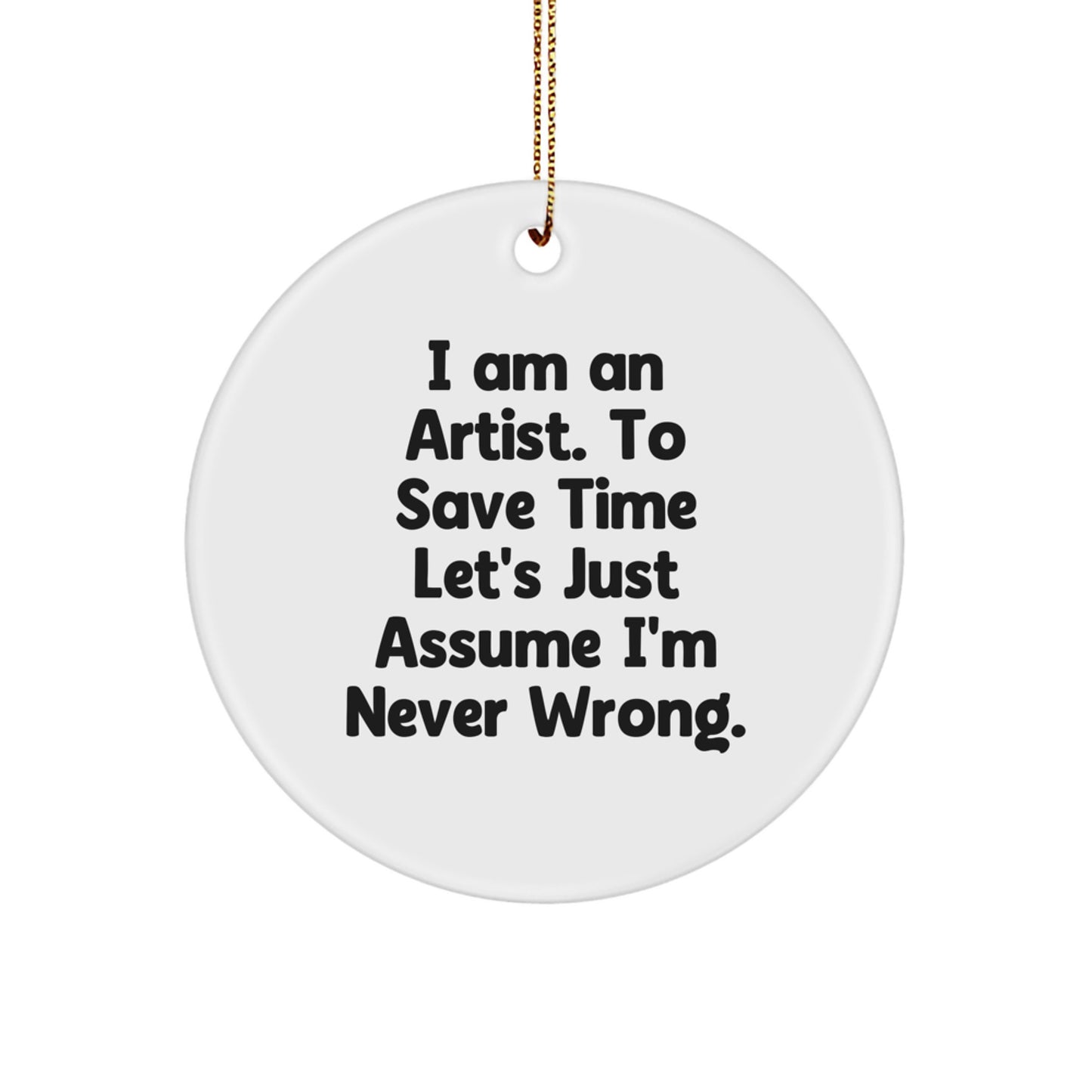 Artist Gifts from Friends and Family for Men or Women, Funny Quote Circle Ornament for Christmas Unique Gifts - Image 1