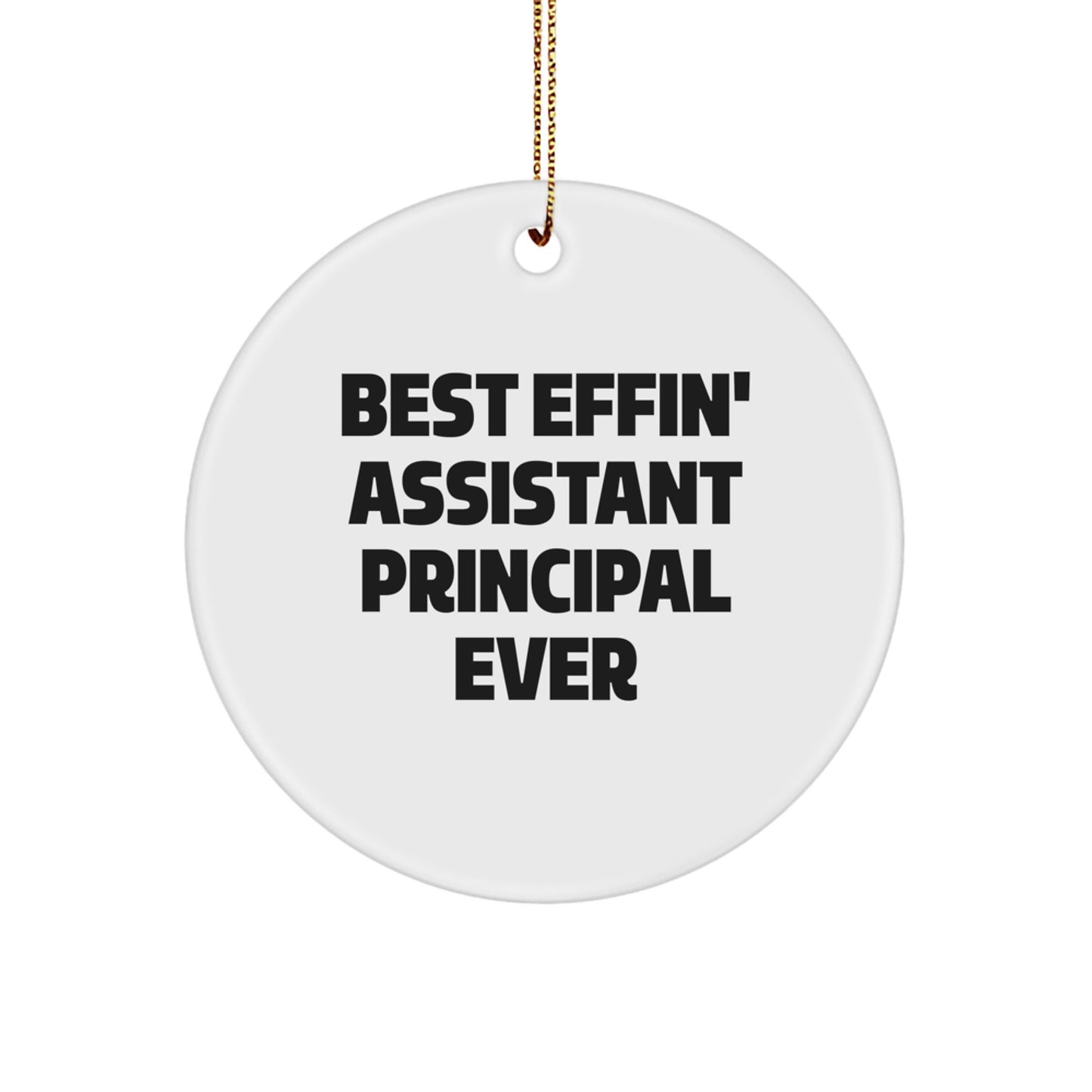 Funny Assistant Principal Gifts, Best Effin' Ever Circle Ornament, White Color, Christmas Unique Gifts for Assistant Principals, Gifts from Family - Image 1