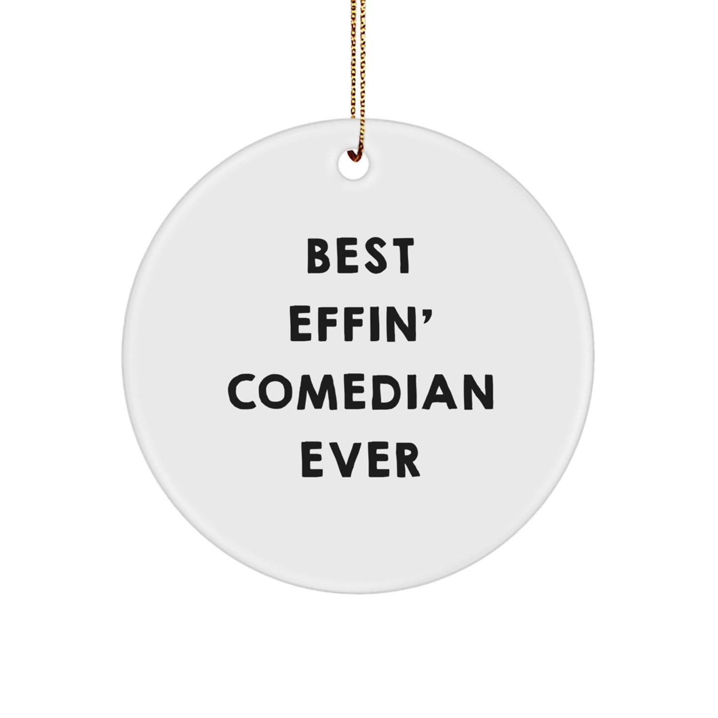 Comedian Gifts from Friends - Funny Christmas Unique Circle Ornament Best Effin' Ever, Great for Men, Women, Family, Comedian Decorations, Circle Shaped MDF Wood - Image 1